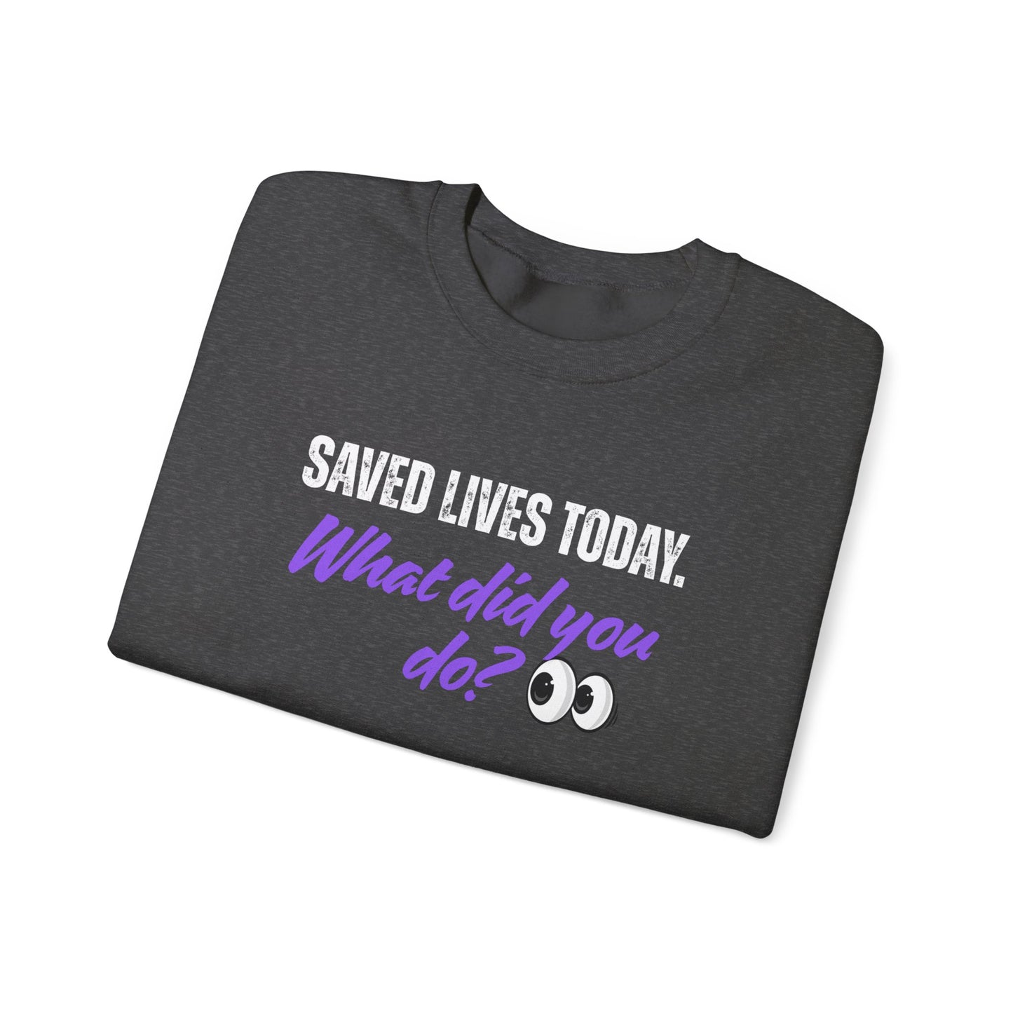 Saved Lives Today Sweatshirt with purple and black lettering detail