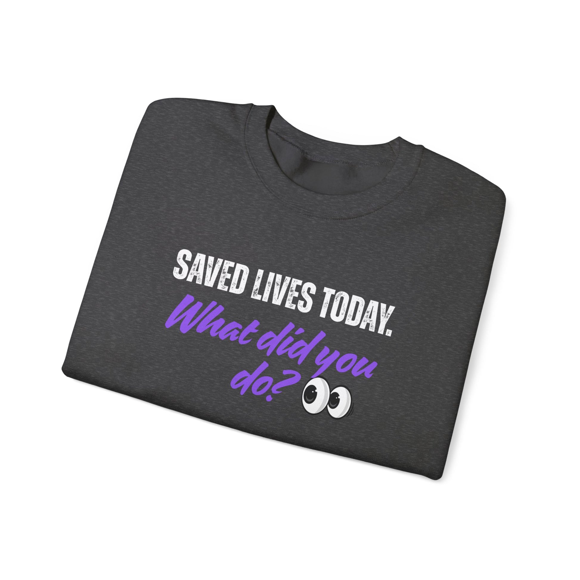 Saved Lives Today Sweatshirt with purple and black lettering detail