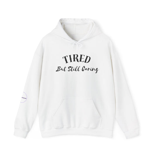 Tired But Still Caring Hoodie stylish graphic hoodie with soft fabric