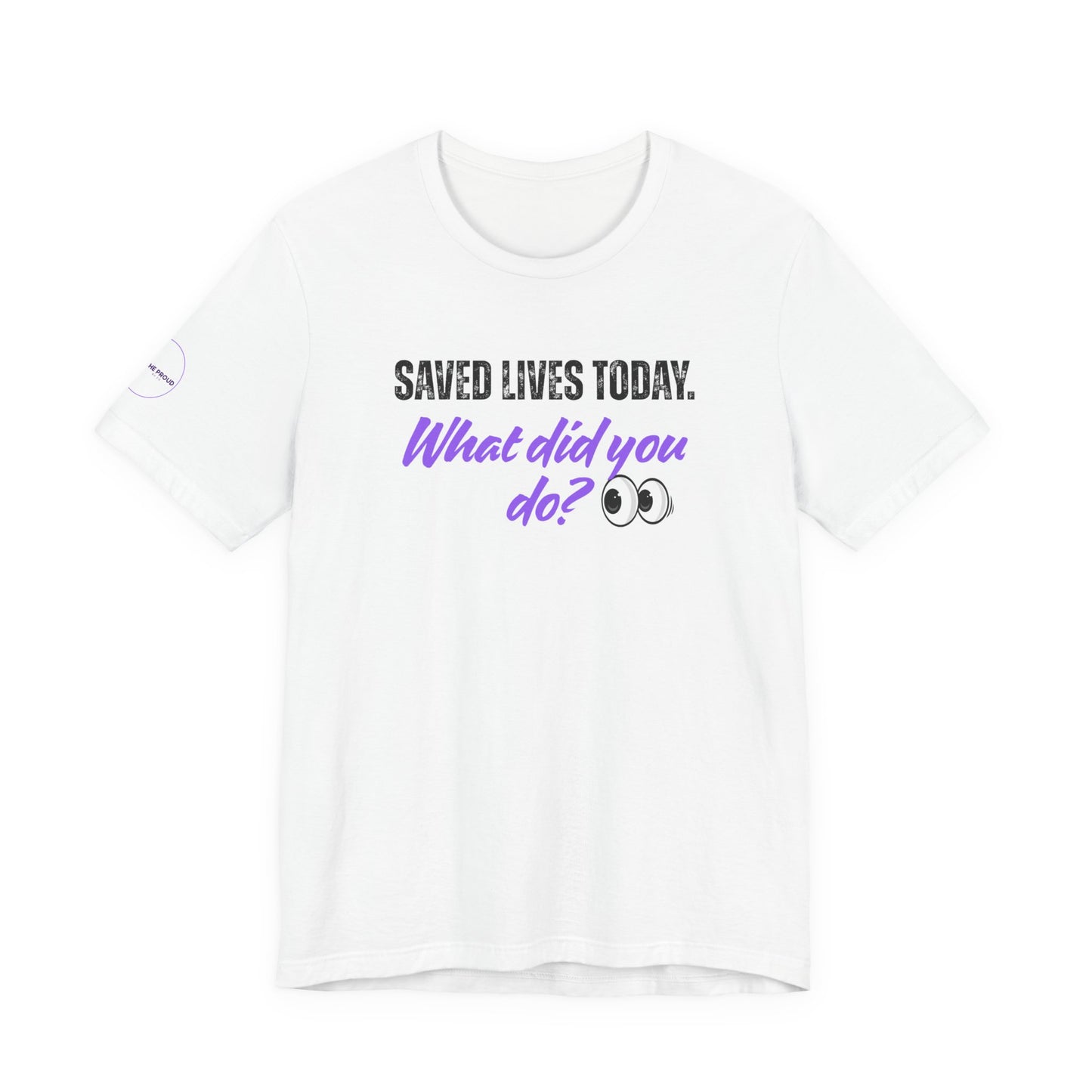 Front view of Saved Lives Today T-Shirt with bold statement text