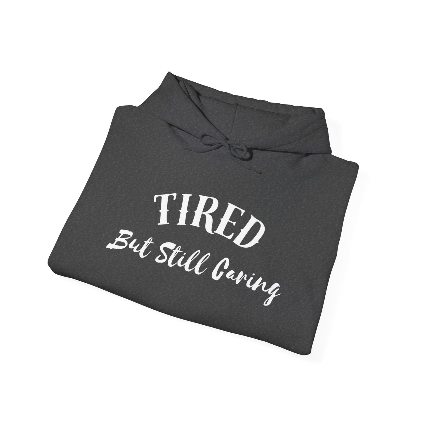 Tired But Still Caring Hoodie close-up of hand-lettered typography