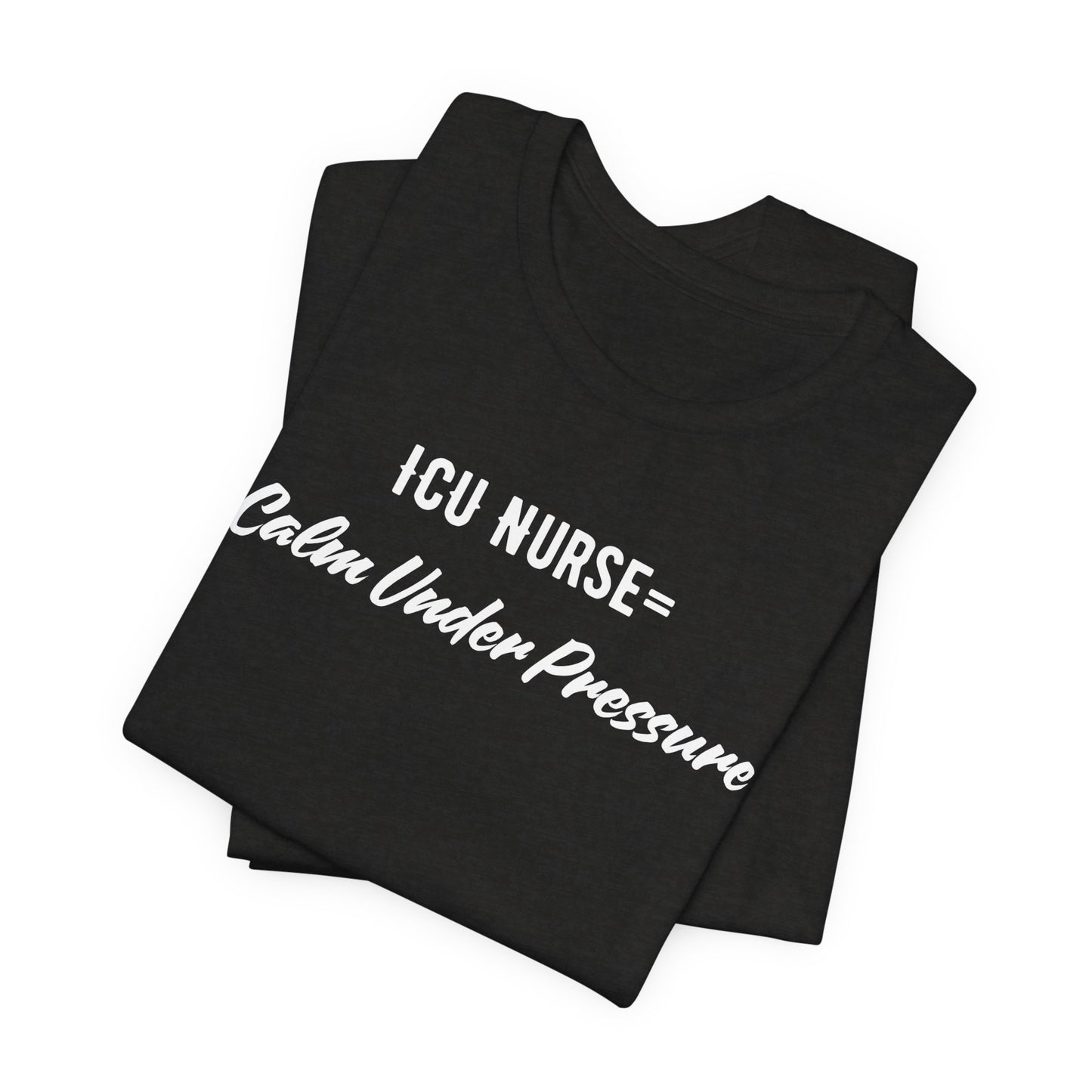 ICU Nurse Tee close-up of “Calm Under Pressure” design