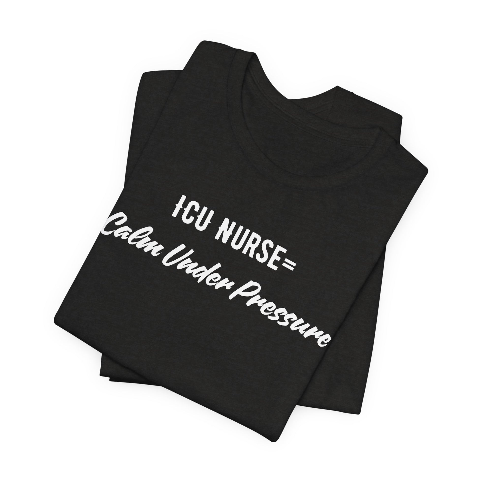 ICU Nurse Tee close-up of “Calm Under Pressure” design