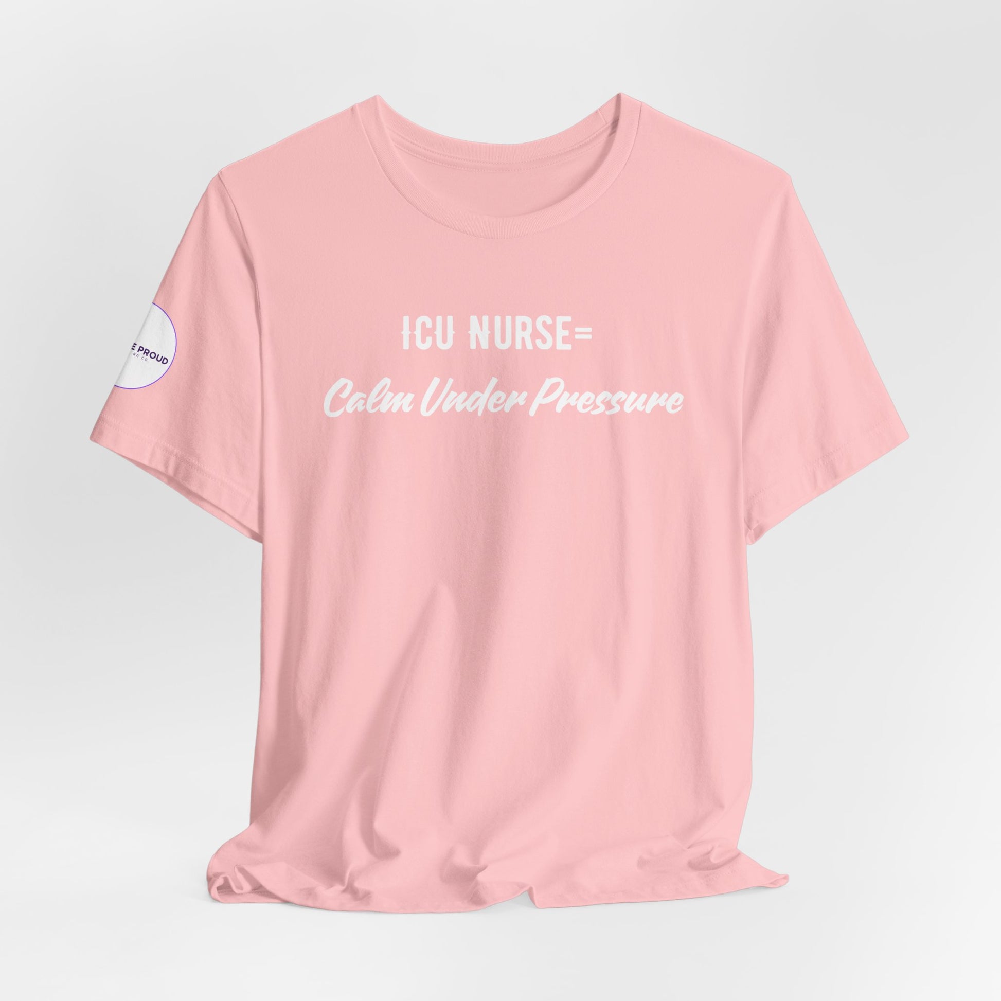 ICU Nurse Tee close-up of “Calm Under Pressure” design