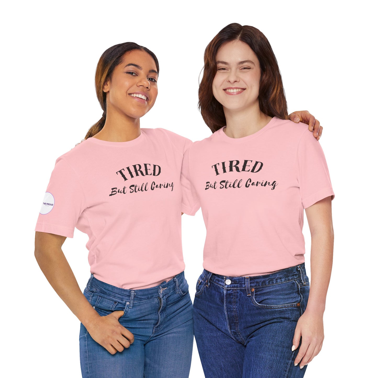 Tired But Still Caring T-Shirt with minimalist text design