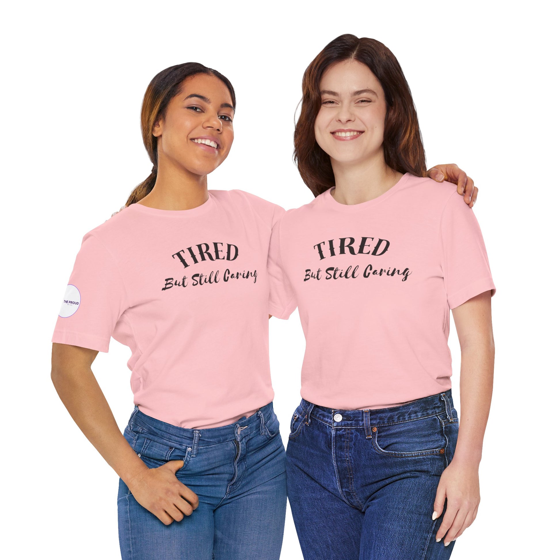Tired But Still Caring T-Shirt with minimalist text design