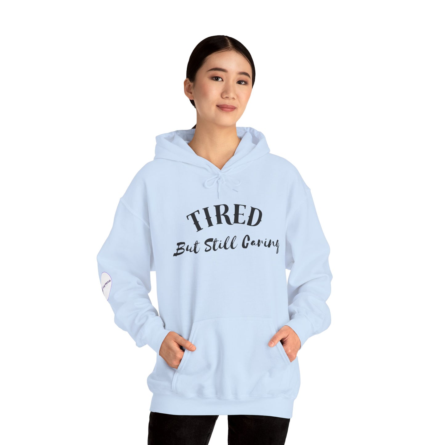 Tired But Still Caring Hoodie meaningful gift for caregivers and nurses