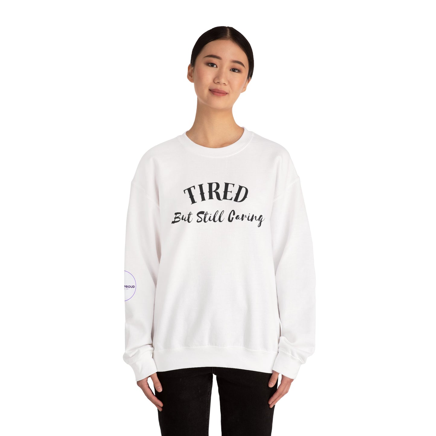 Tired But Still Caring Sweatshirt with midweight cotton-poly blend fabric