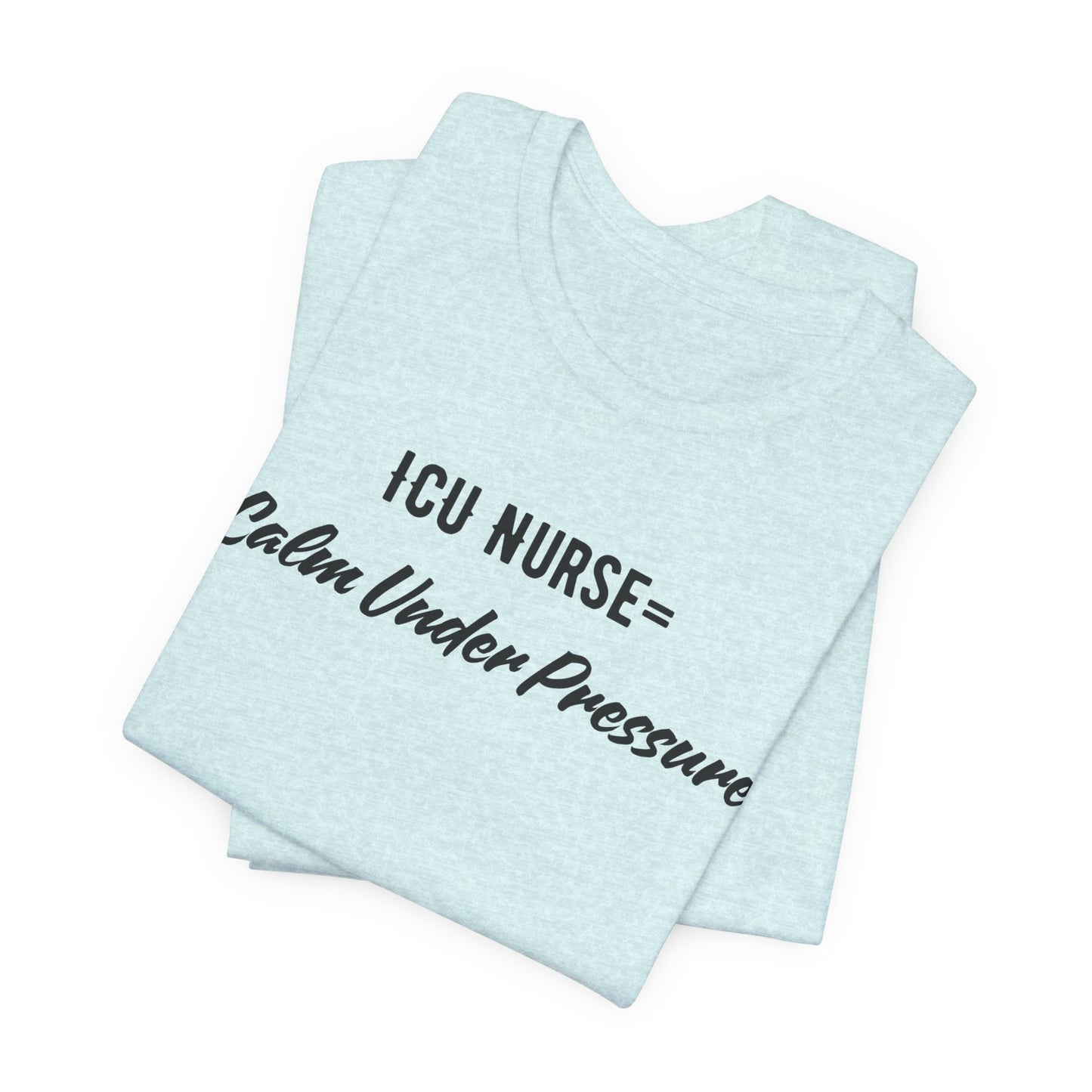 ICU Nurse Tee close-up of “Calm Under Pressure” design