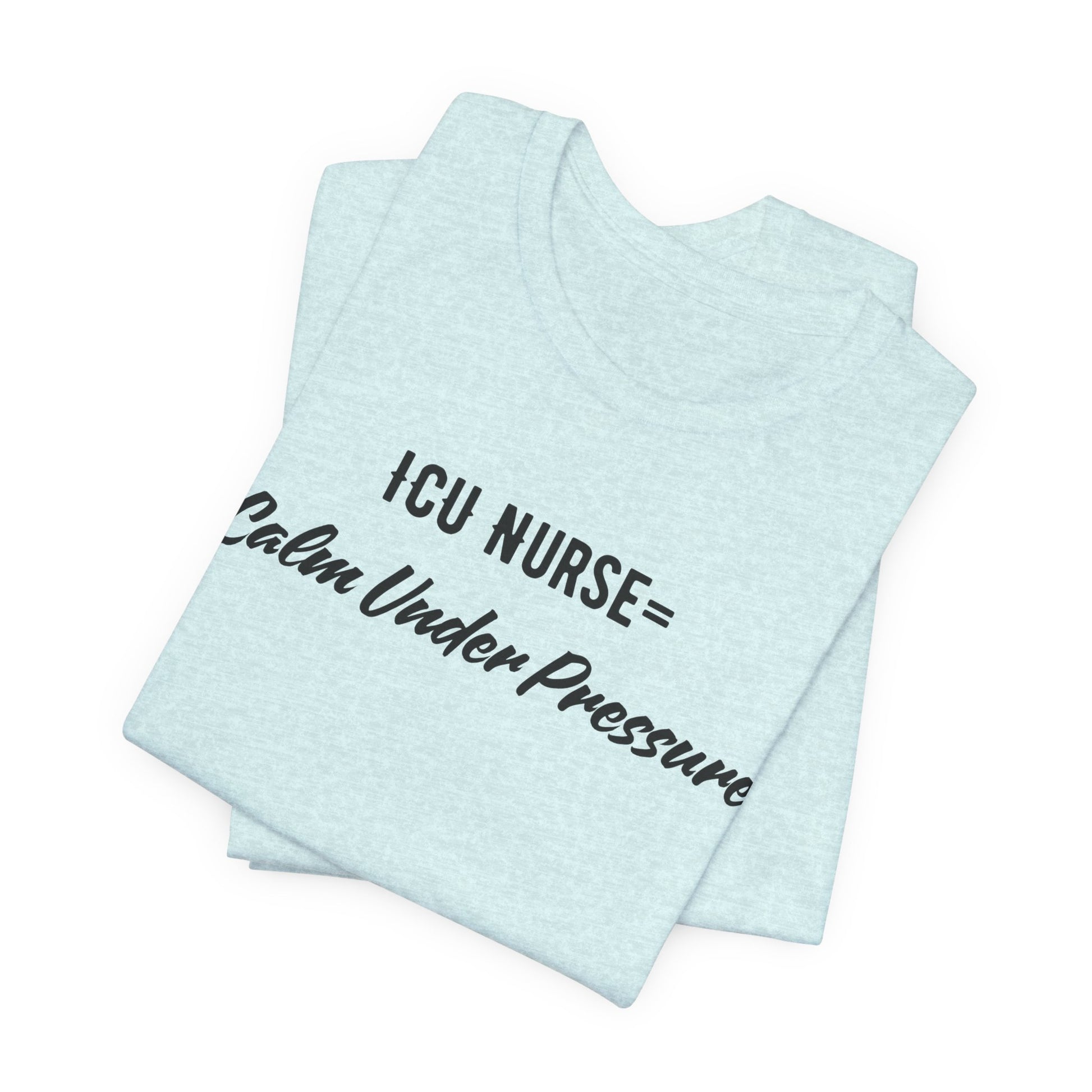 ICU Nurse Tee close-up of “Calm Under Pressure” design
