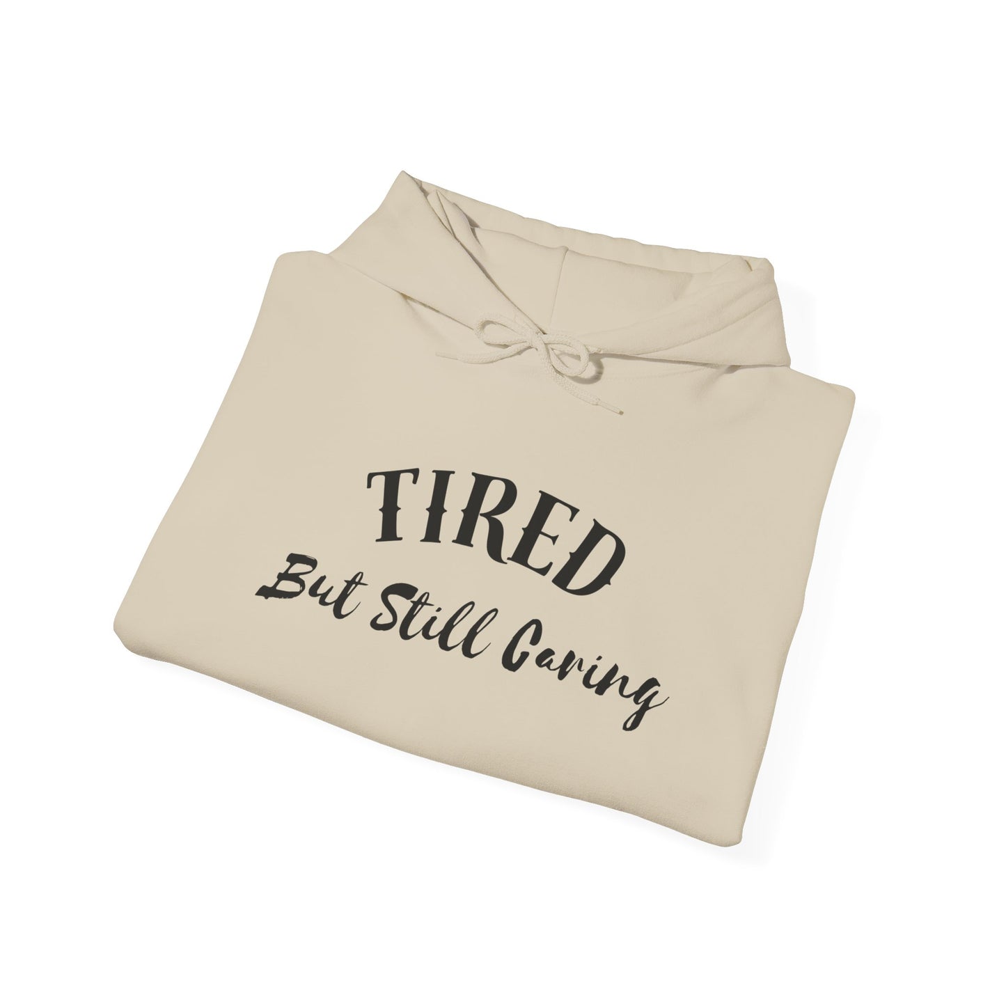 Tired But Still Caring Hoodie stylish graphic hoodie with soft fabric