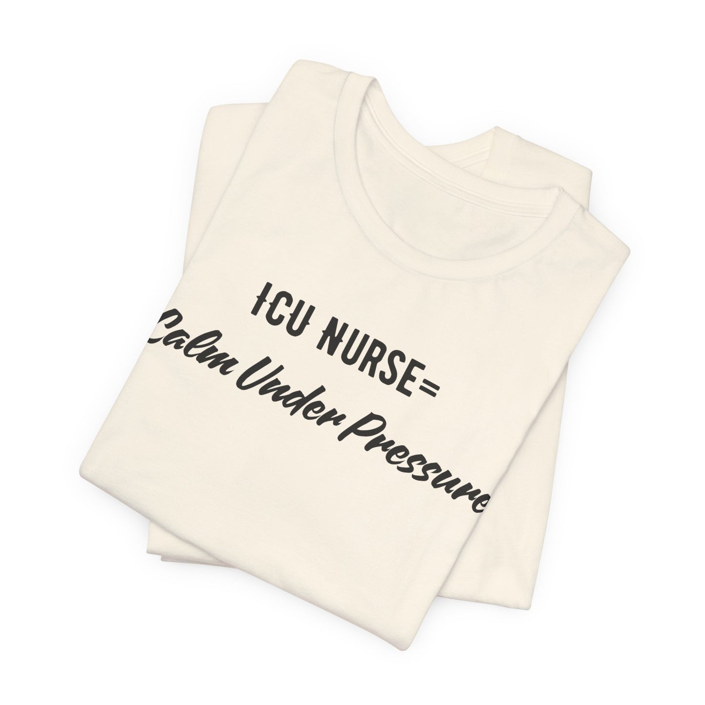 ICU Nurse Tee close-up of “Calm Under Pressure” design