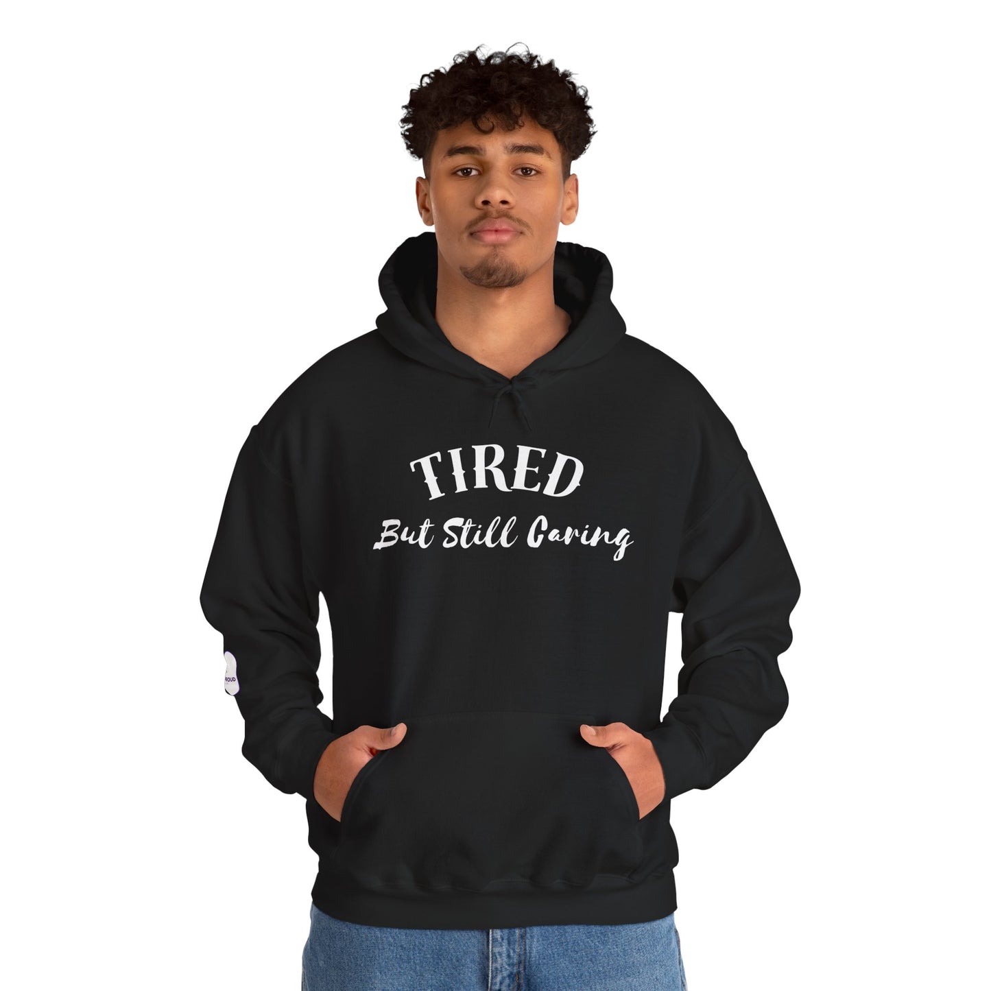 Tired But Still Caring Hoodie comfortable unisex sweatshirt design