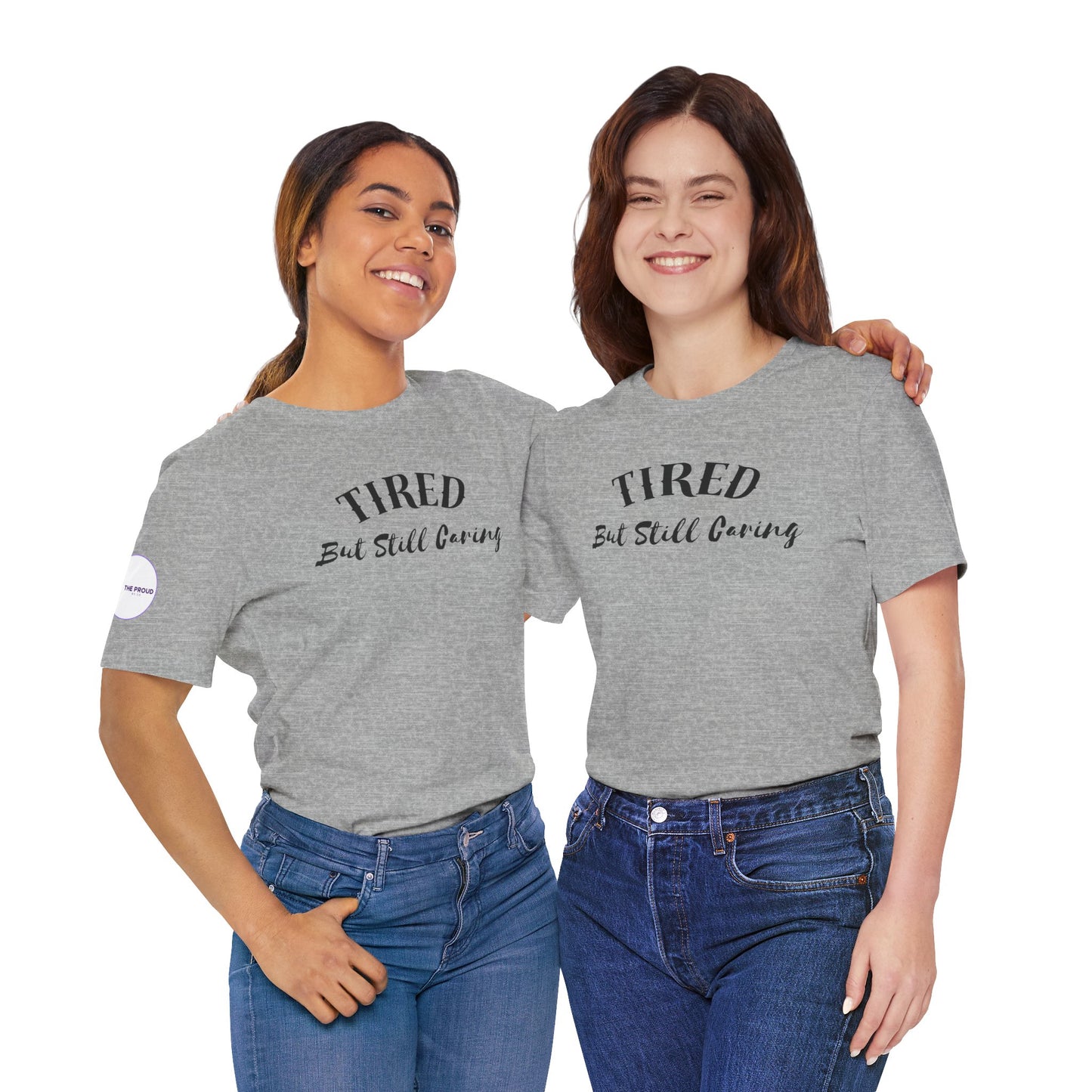 Tired But Still Caring T-Shirt with minimalist text design