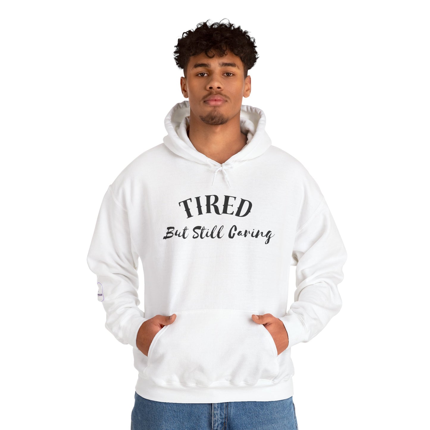 Tired But Still Caring Hoodie meaningful gift for caregivers and nurses