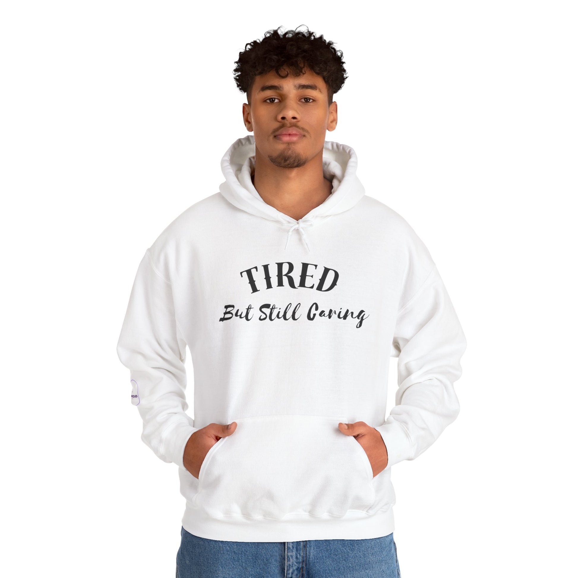 Tired But Still Caring Hoodie meaningful gift for caregivers and nurses