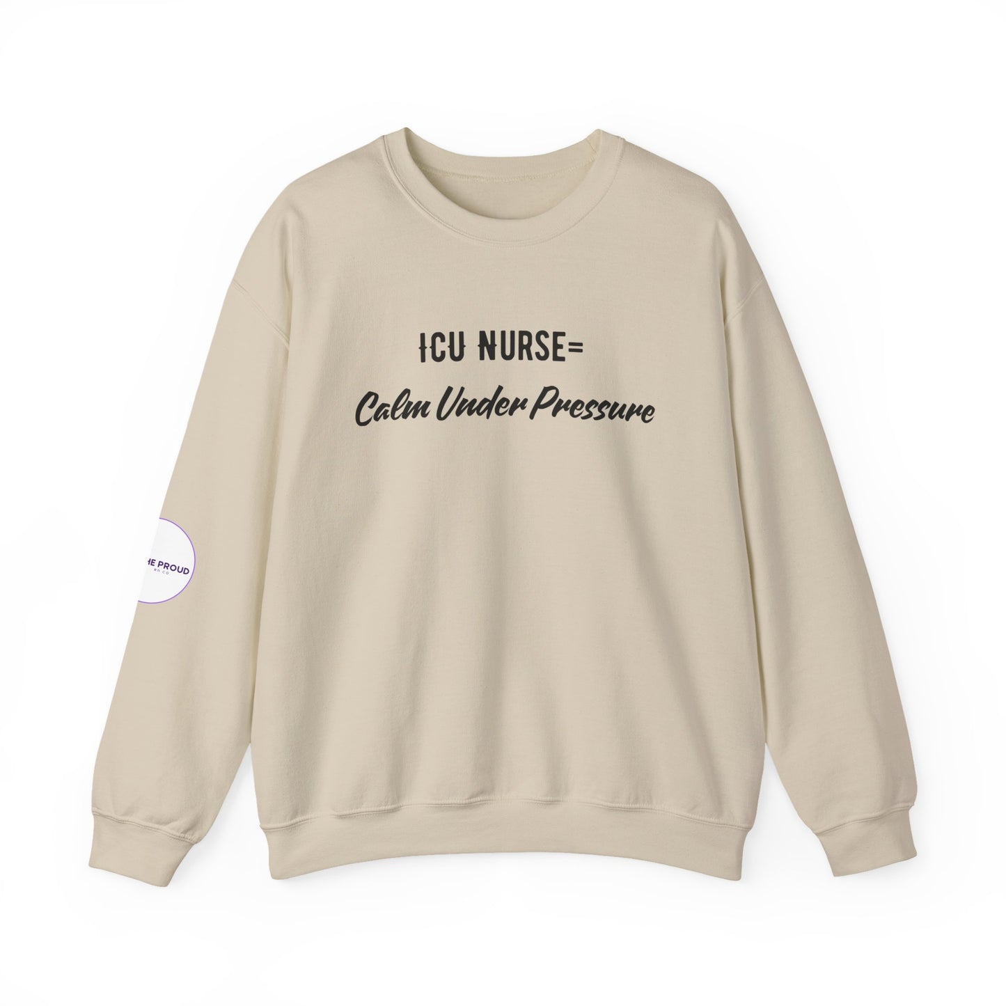 Embroidered ICU Nurse Sweatshirt with Calm Under Pressure message