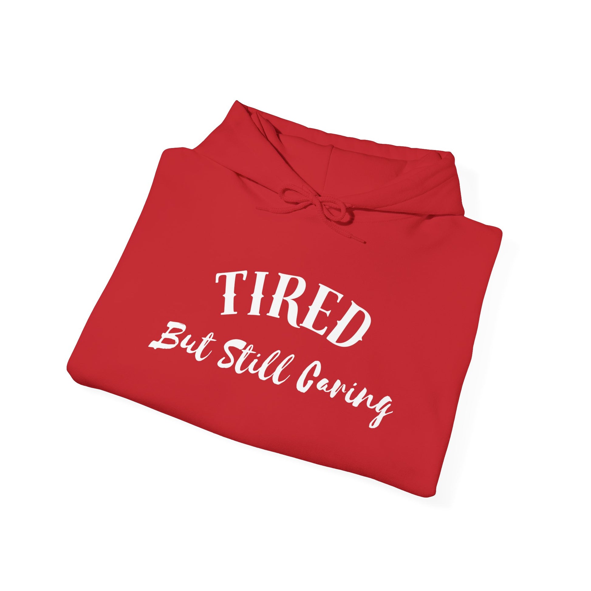 Tired But Still Caring Hoodie casual cozy outfit for lounging or work