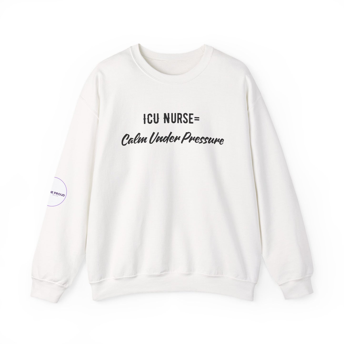 Embroidered ICU Nurse Sweatshirt with Calm Under Pressure message