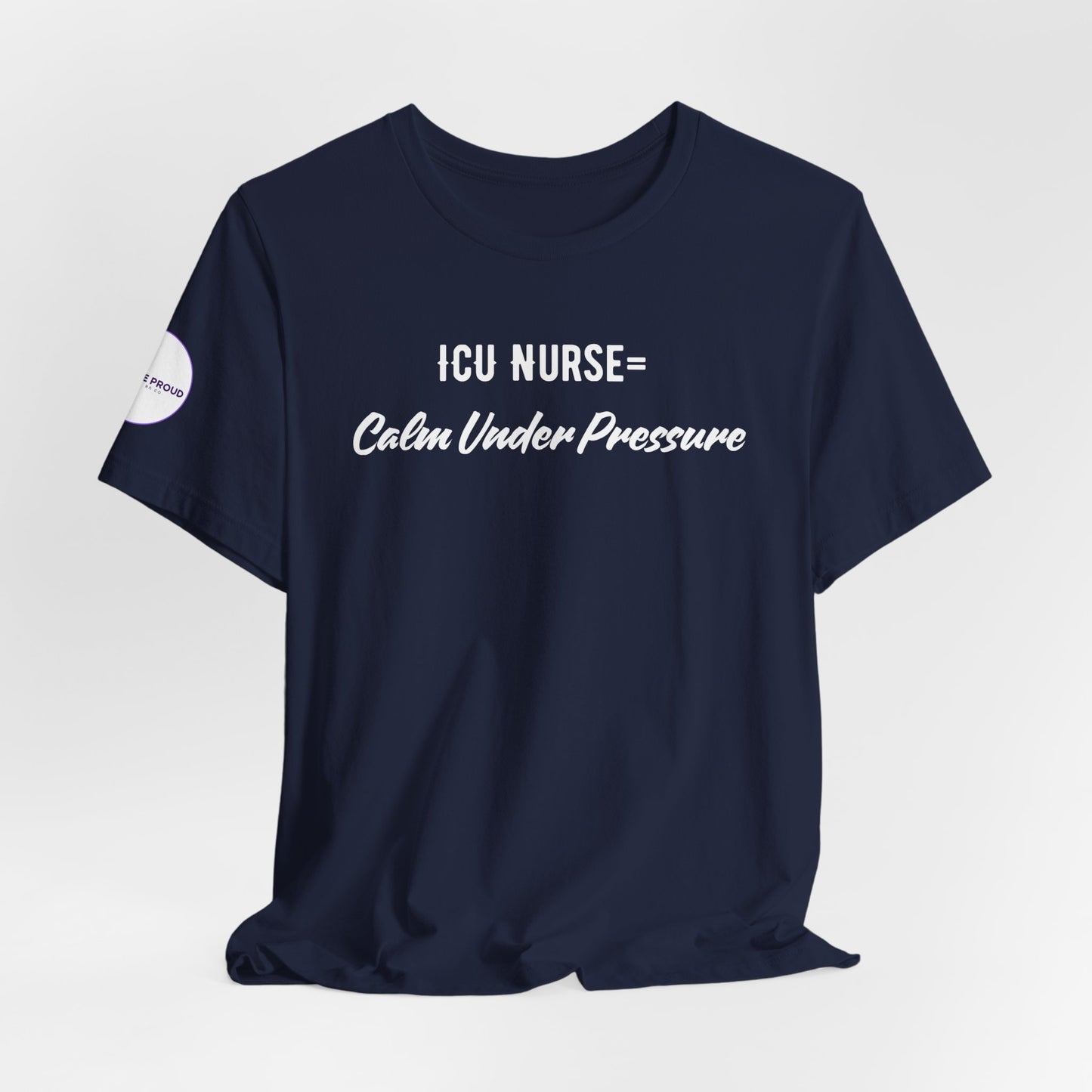 ICU Nurse Tee close-up of “Calm Under Pressure” design