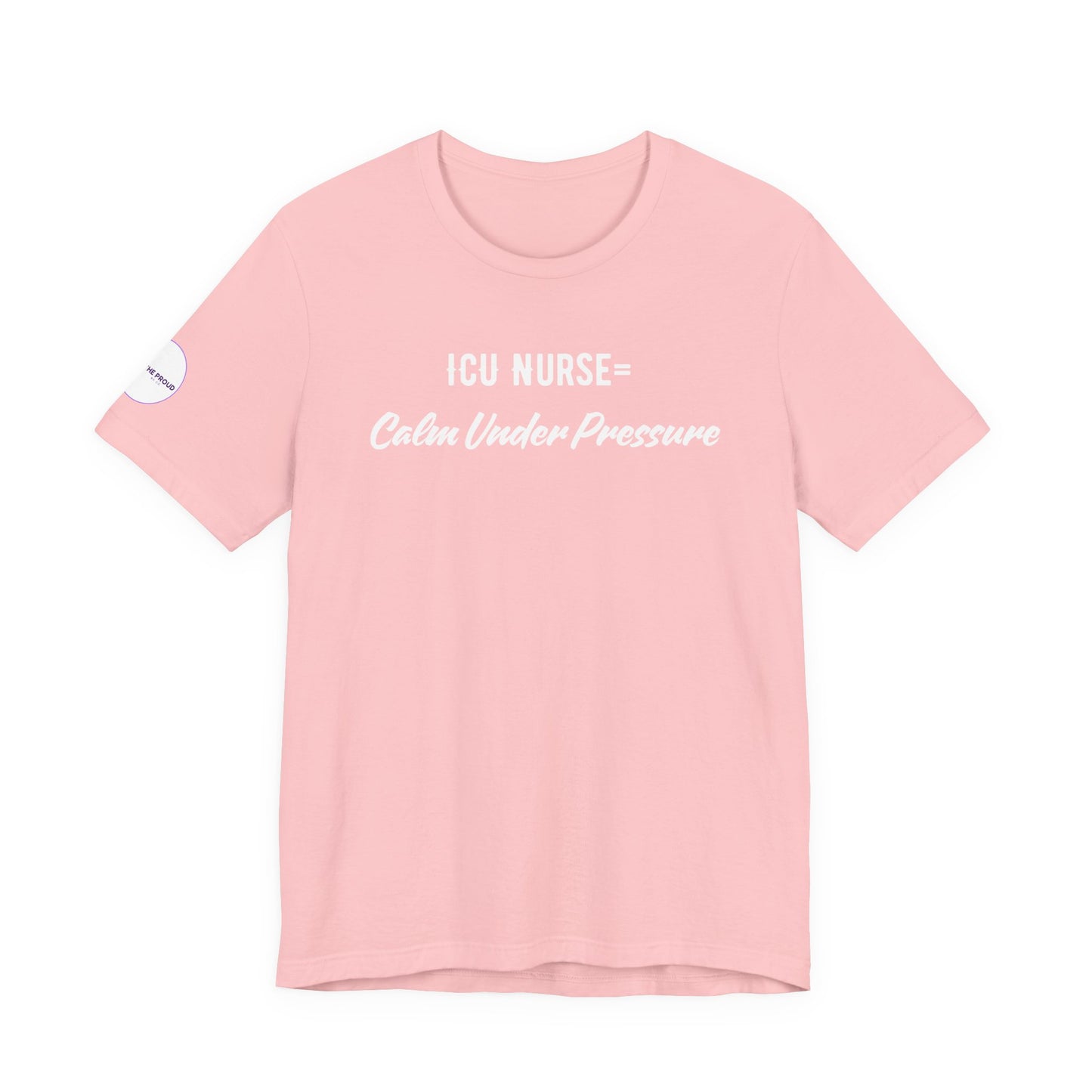 ICU Nurse Tee close-up of “Calm Under Pressure” design