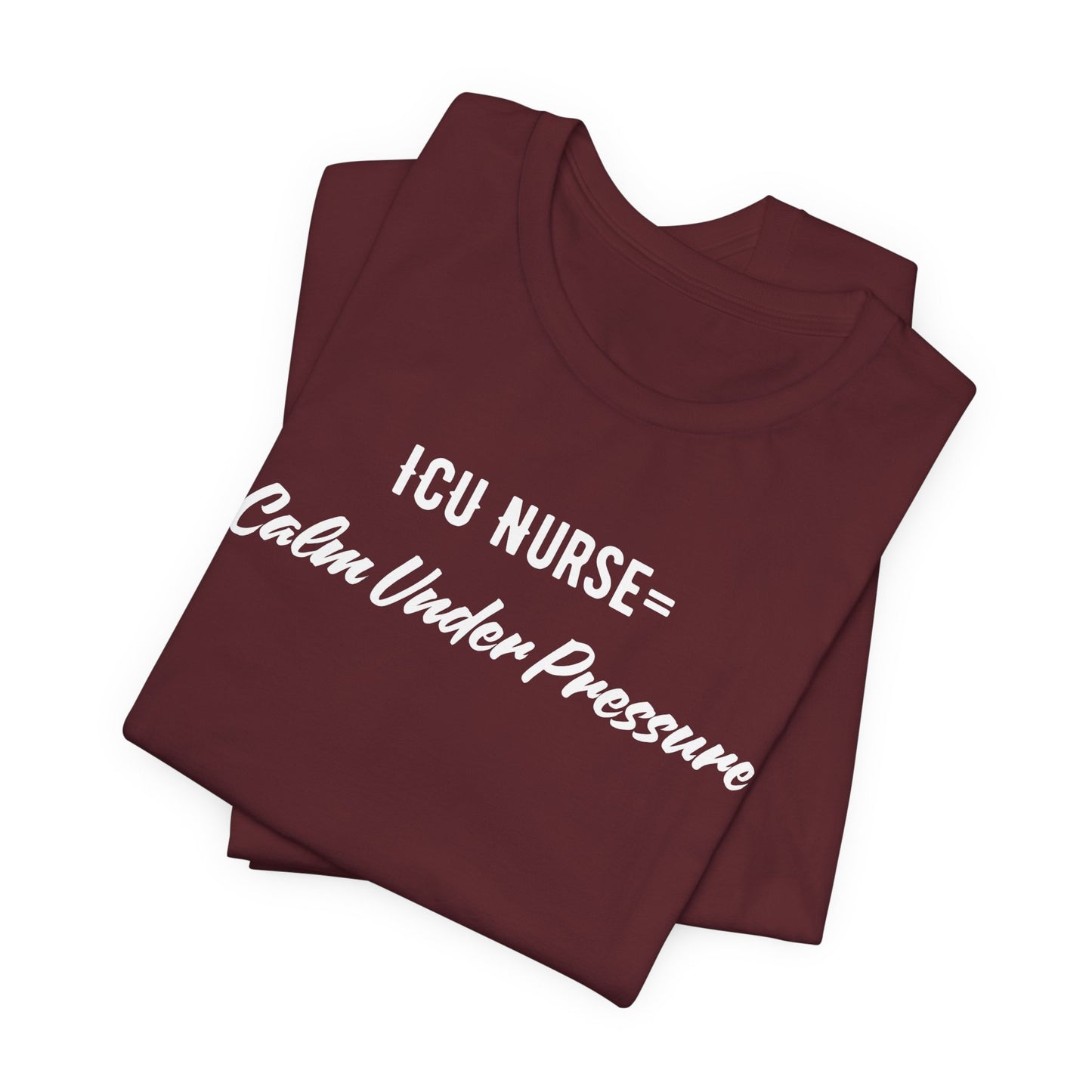 ICU Nurse Tee close-up of “Calm Under Pressure” design