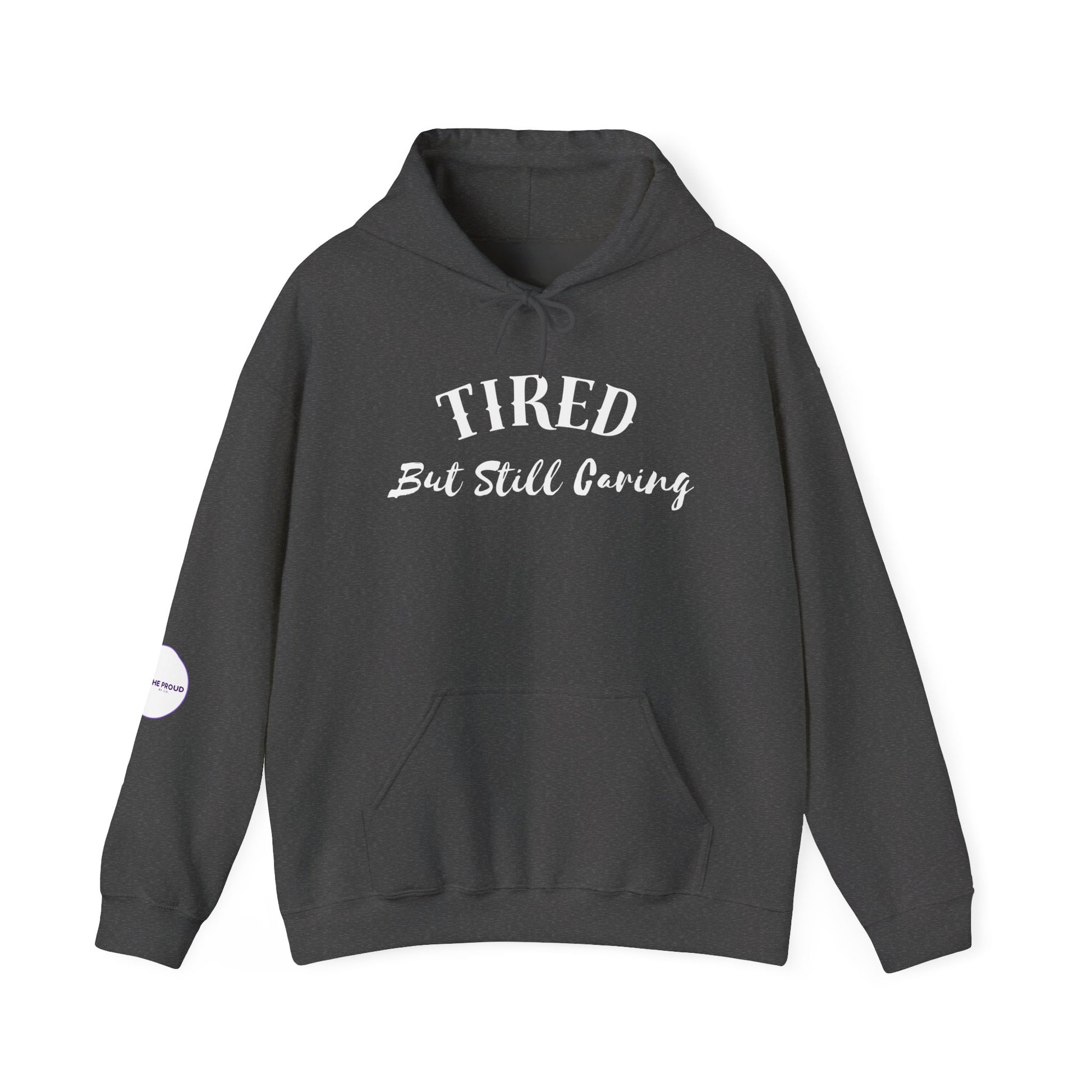 Tired But Still Caring Hoodie comfortable unisex sweatshirt design