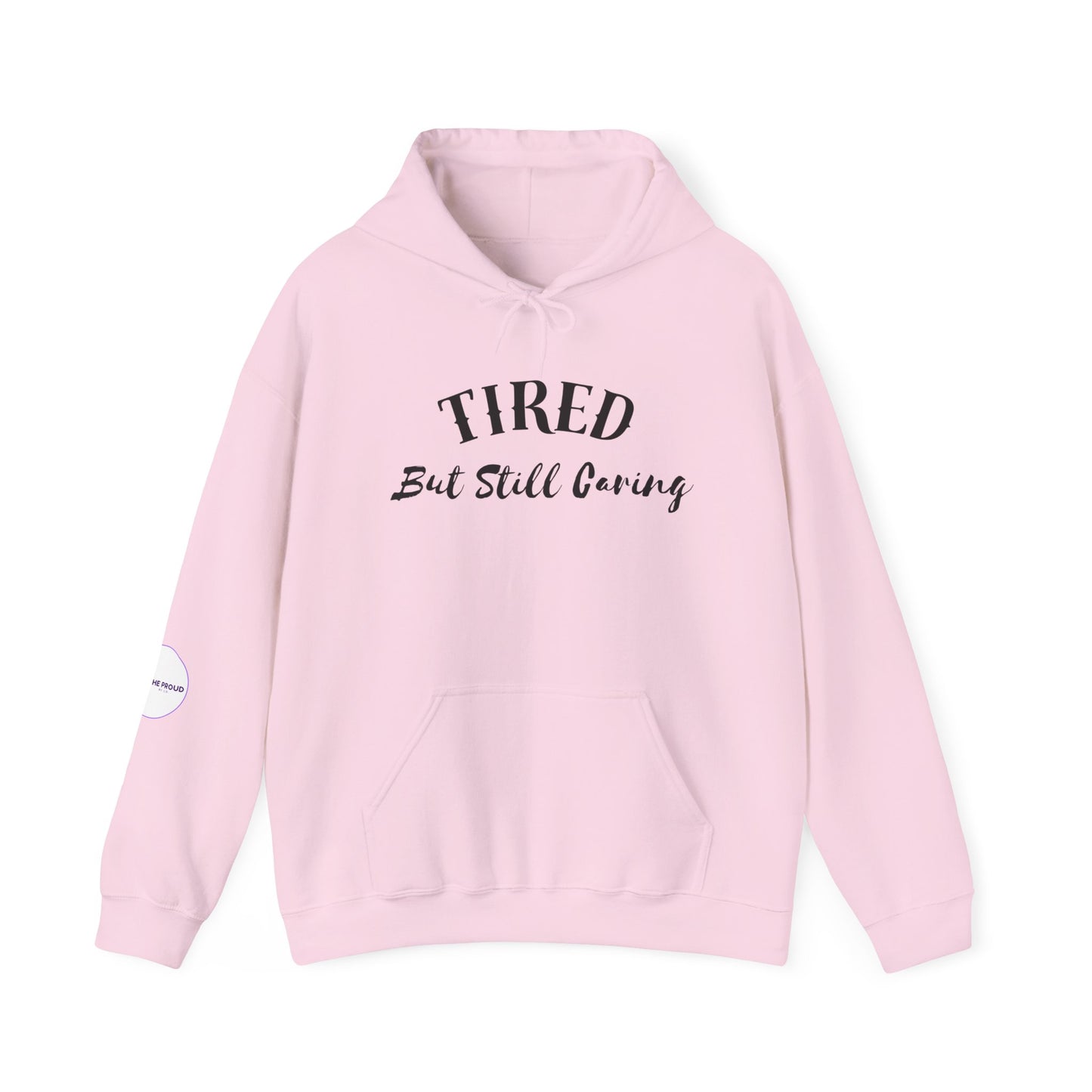 Tired But Still Caring Hoodie soft fleece sweatshirt with quote design