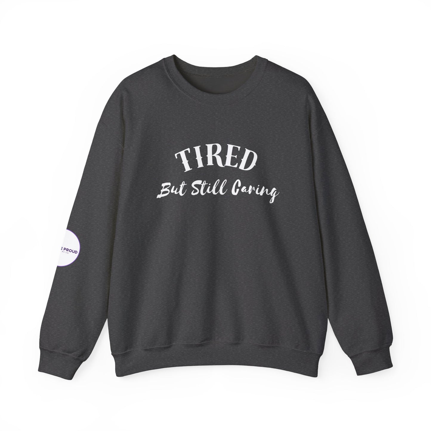 Subtle sleeve embroidery on Tired But Still Caring Sweatshirt