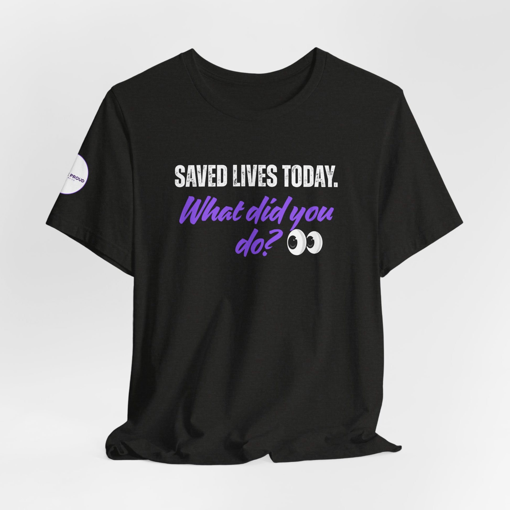 Saved Lives Today T-Shirt made from soft Airlume cotton fabric