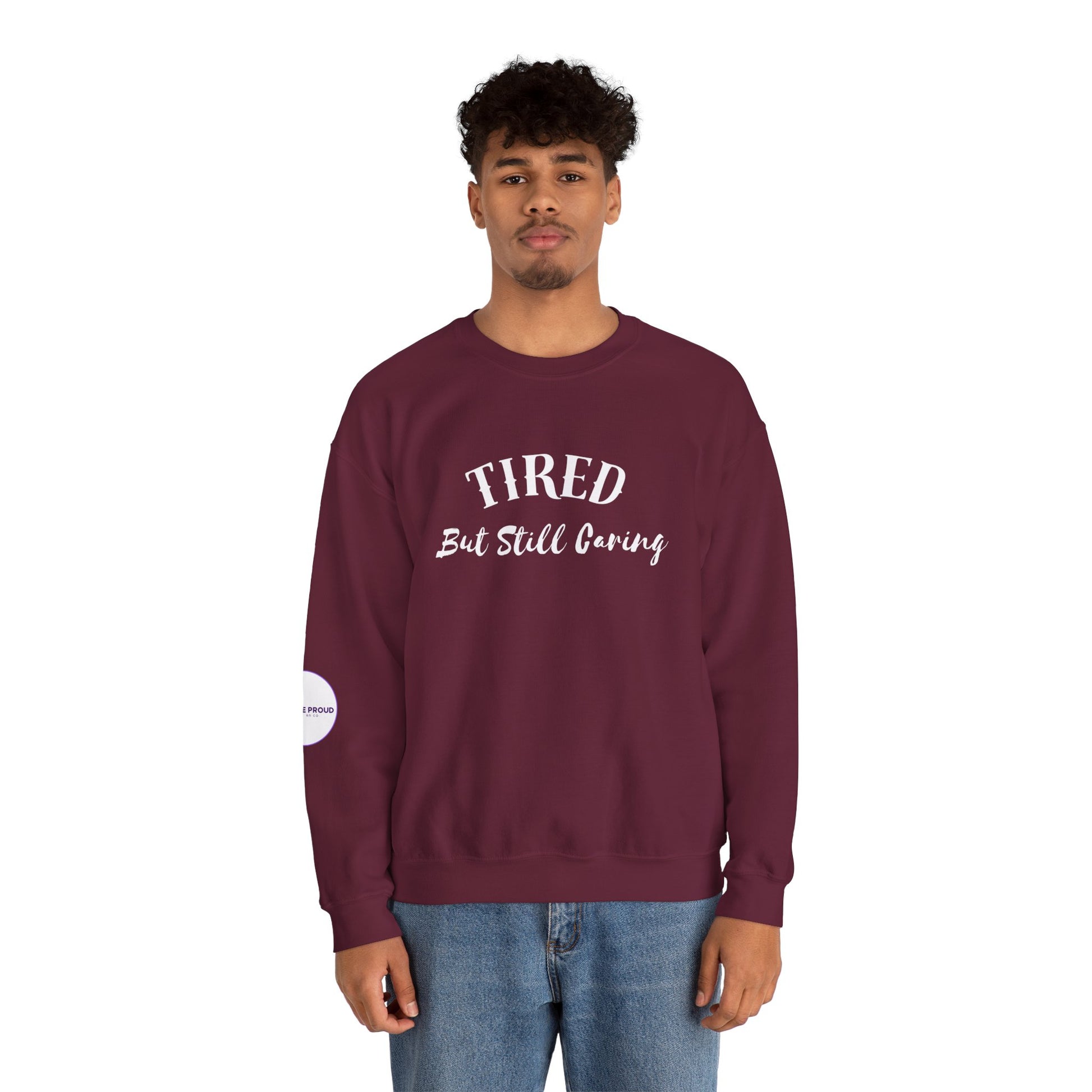 Tired But Still Caring Sweatshirt with midweight cotton-poly blend fabric