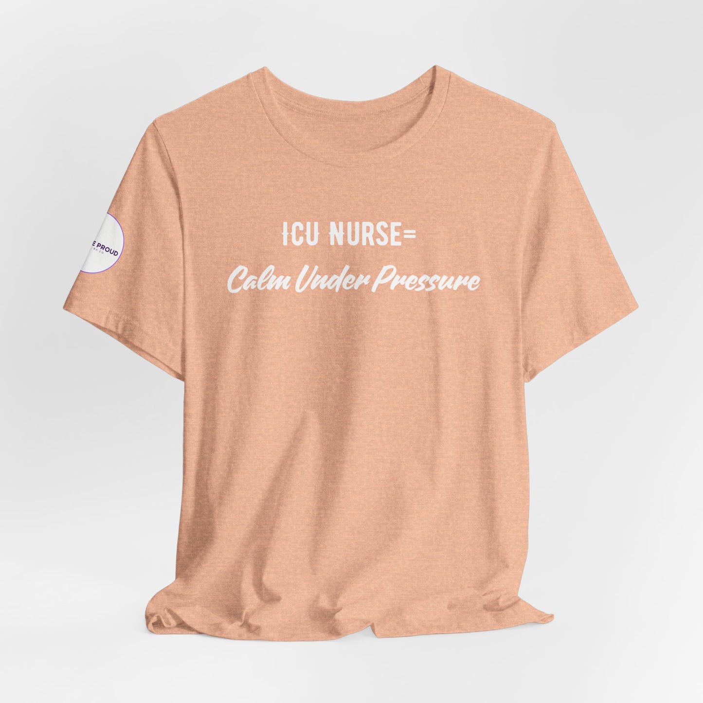 ICU Nurse Tee close-up of “Calm Under Pressure” design