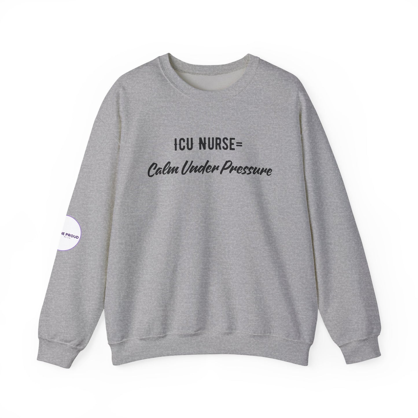 Embroidered ICU Nurse Sweatshirt with Calm Under Pressure message