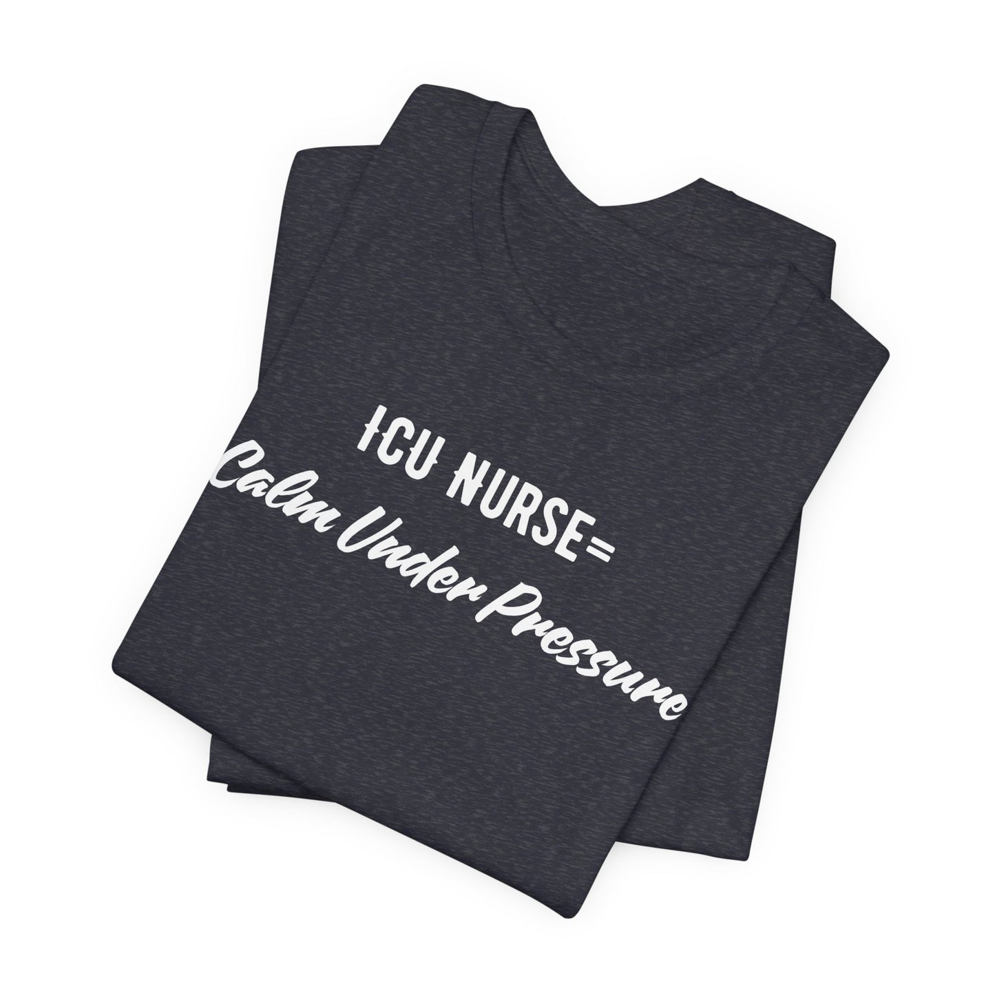 ICU Nurse Tee close-up of “Calm Under Pressure” design