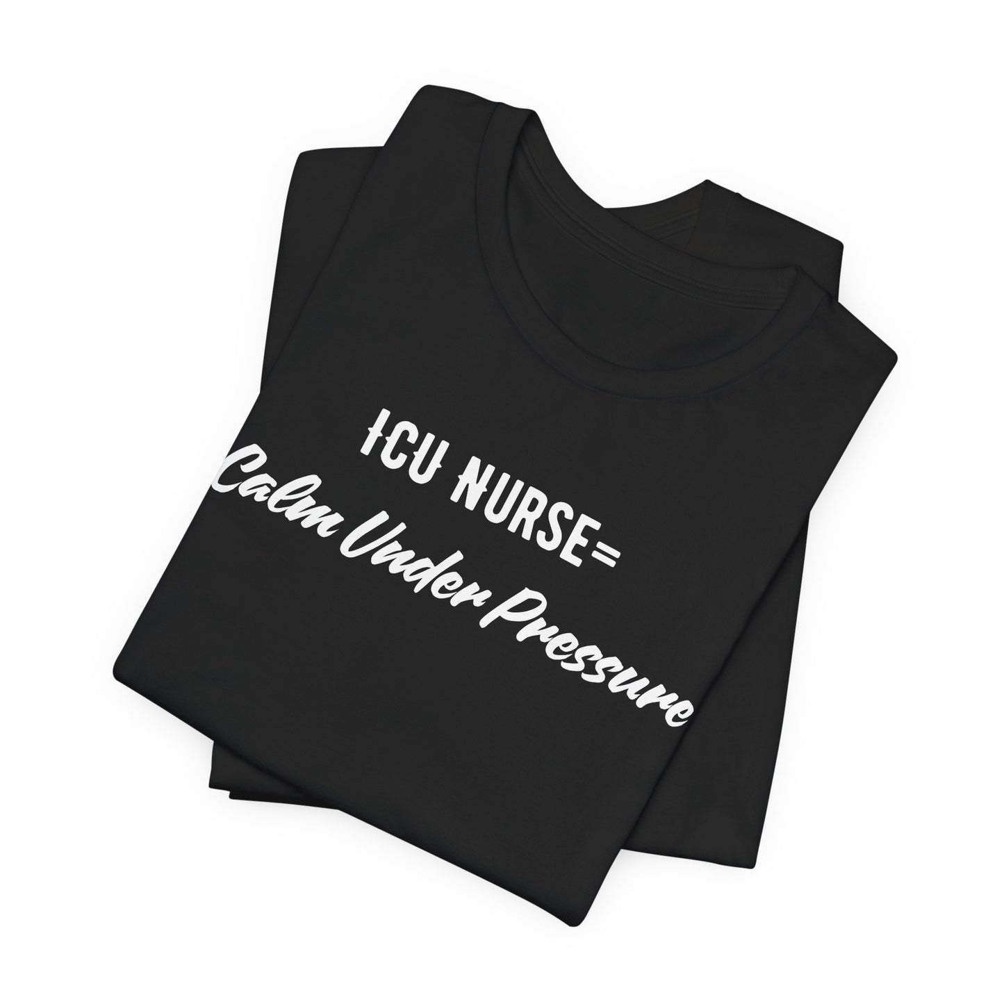 ICU Nurse Tee close-up of “Calm Under Pressure” design