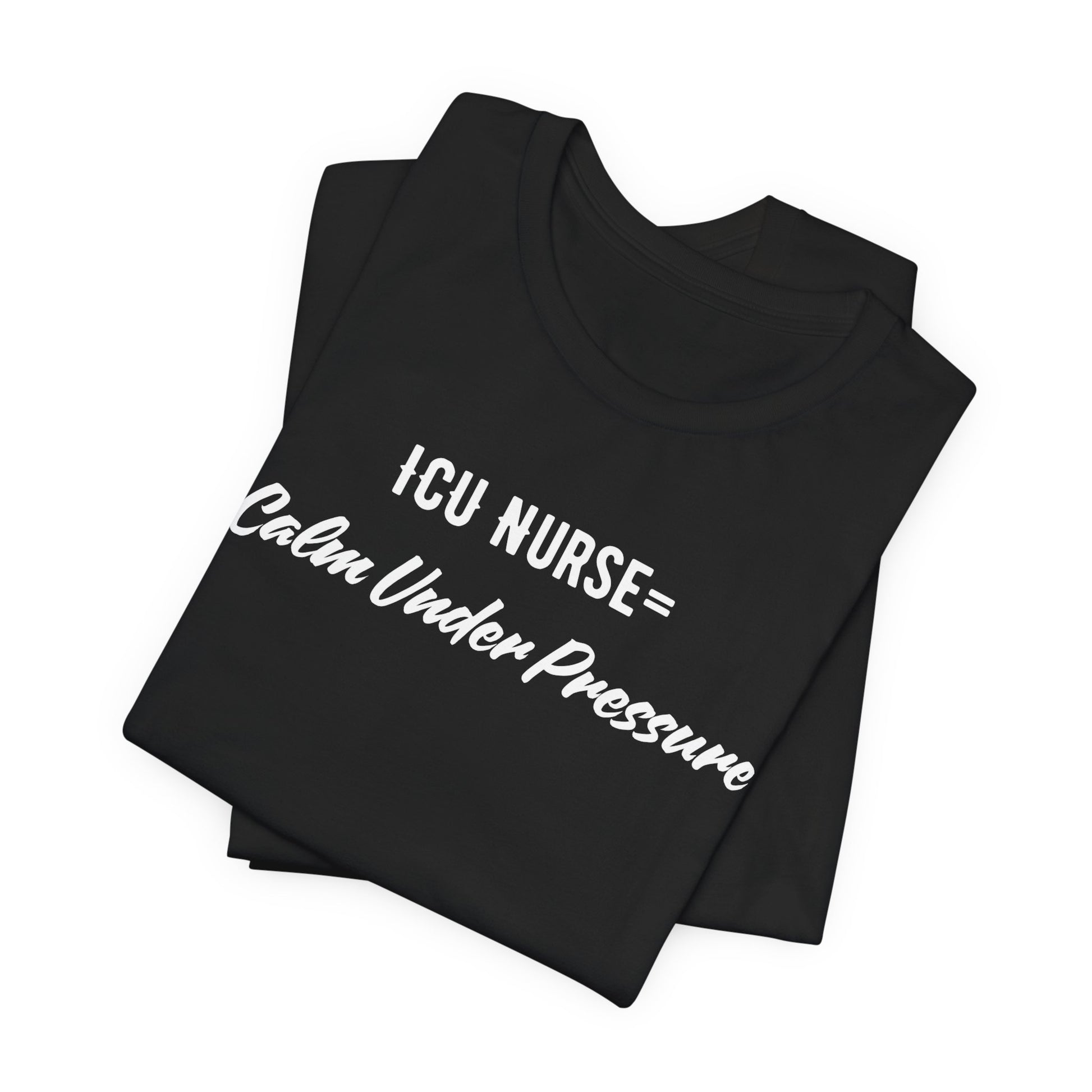 ICU Nurse Tee close-up of “Calm Under Pressure” design