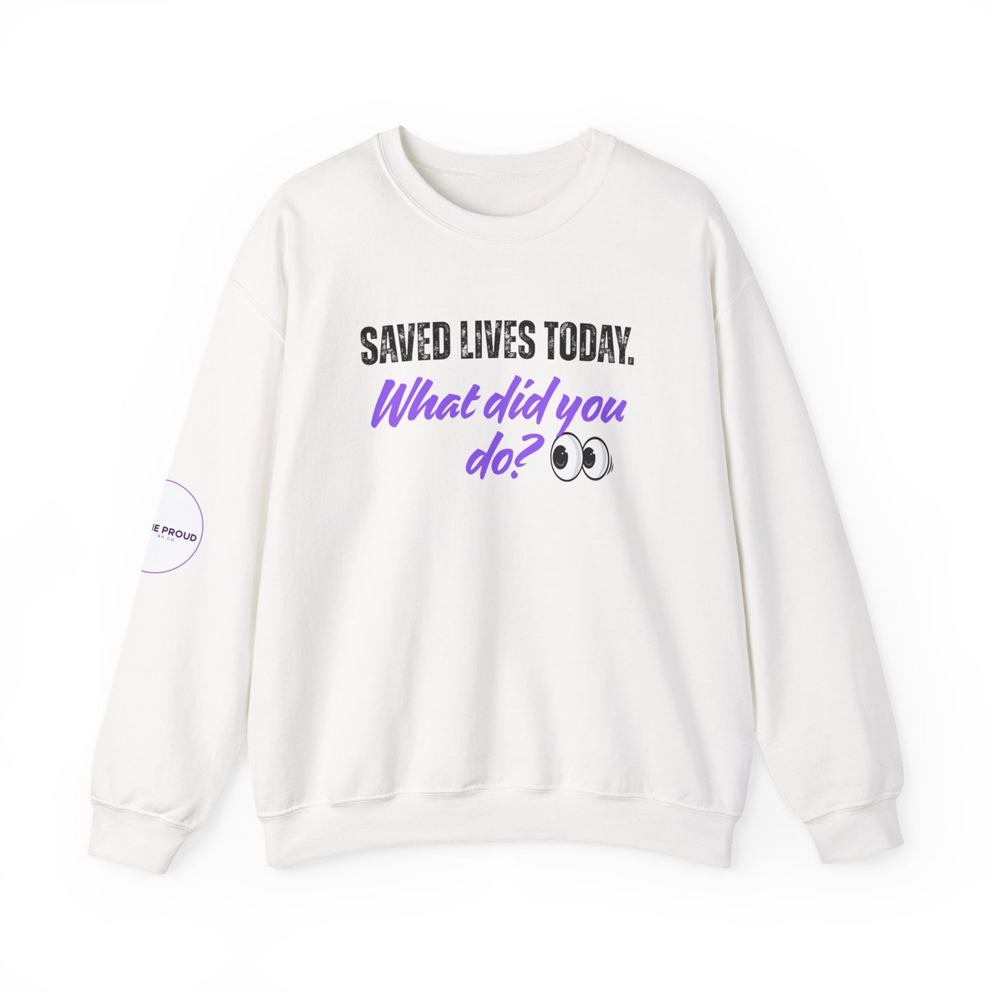 Front view of Saved Lives Today Sweatshirt with bold statement design