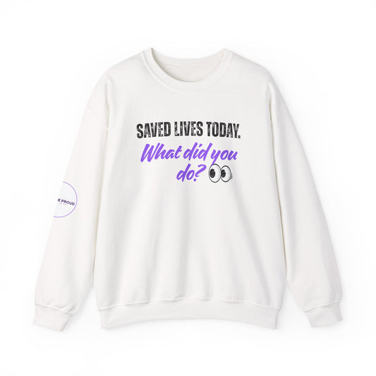 Front view of Saved Lives Today Sweatshirt with bold statement design