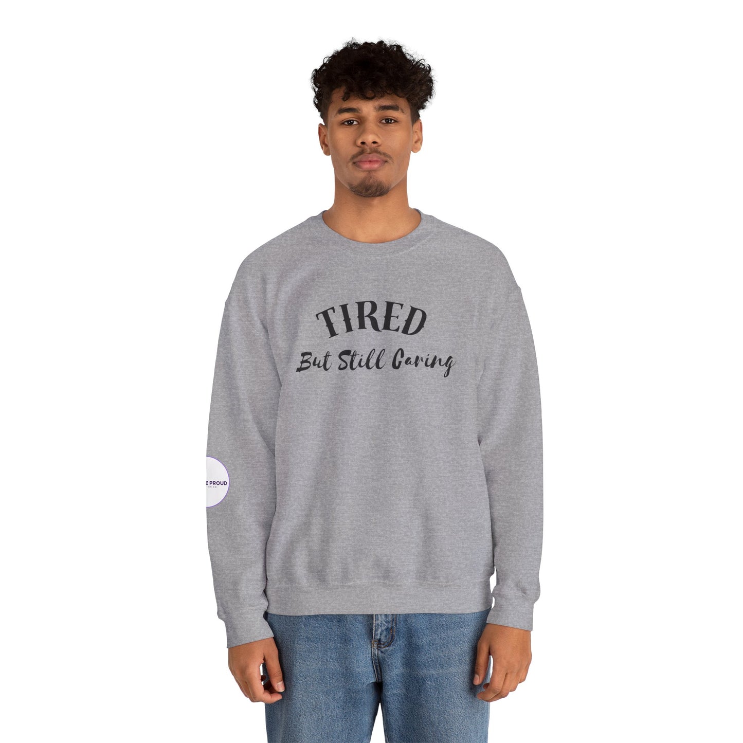 Tired But Still Caring Sweatshirt with midweight cotton-poly blend fabric