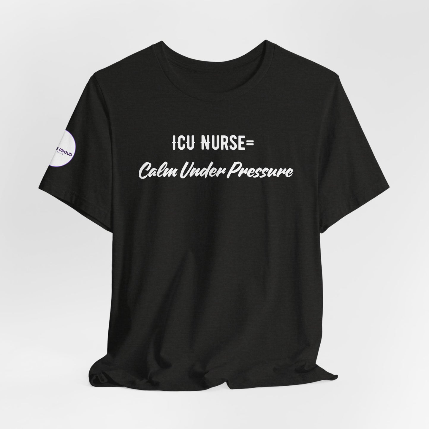 ICU Nurse Tee close-up of “Calm Under Pressure” design