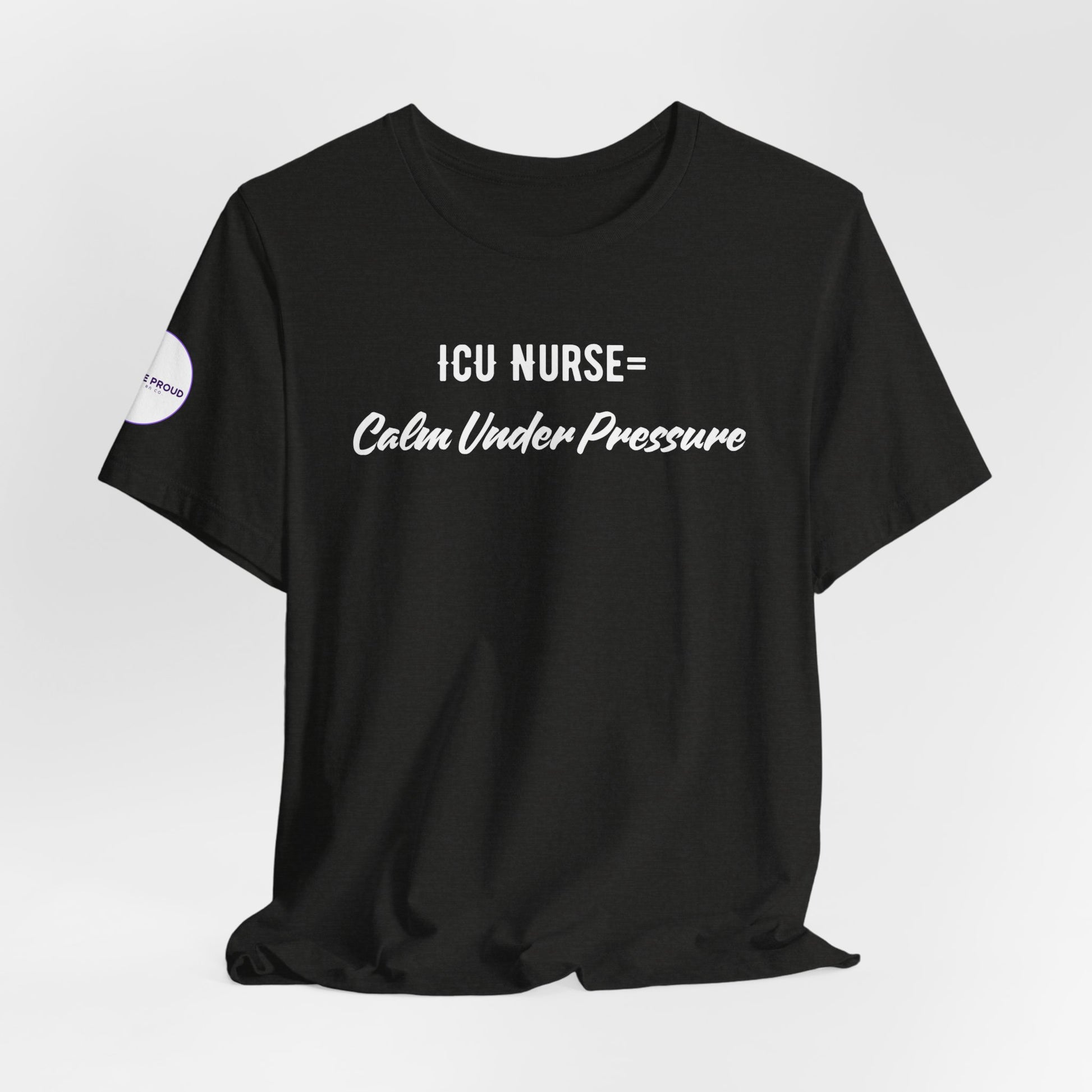 ICU Nurse Tee close-up of “Calm Under Pressure” design