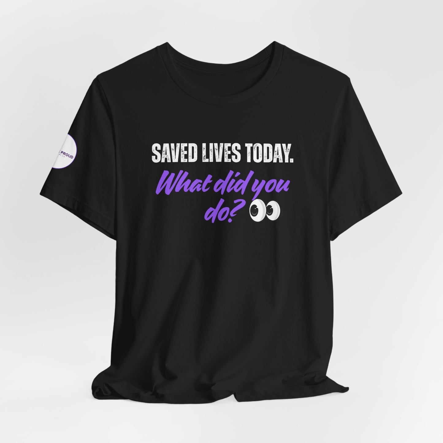 Saved Lives Today T-Shirt made from soft Airlume cotton fabric