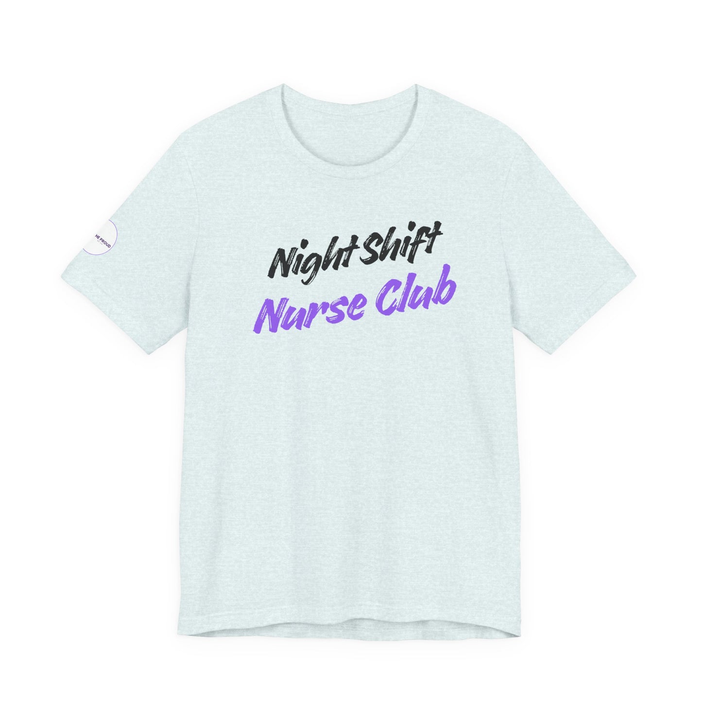 Side view of Night Shift Nurse T-Shirt with crew neck and retail fit