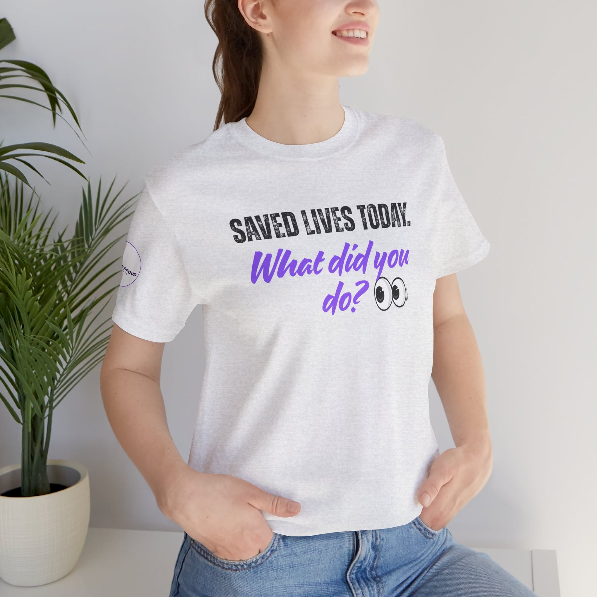 Saved Lives Today T-Shirt made from soft Airlume cotton fabric