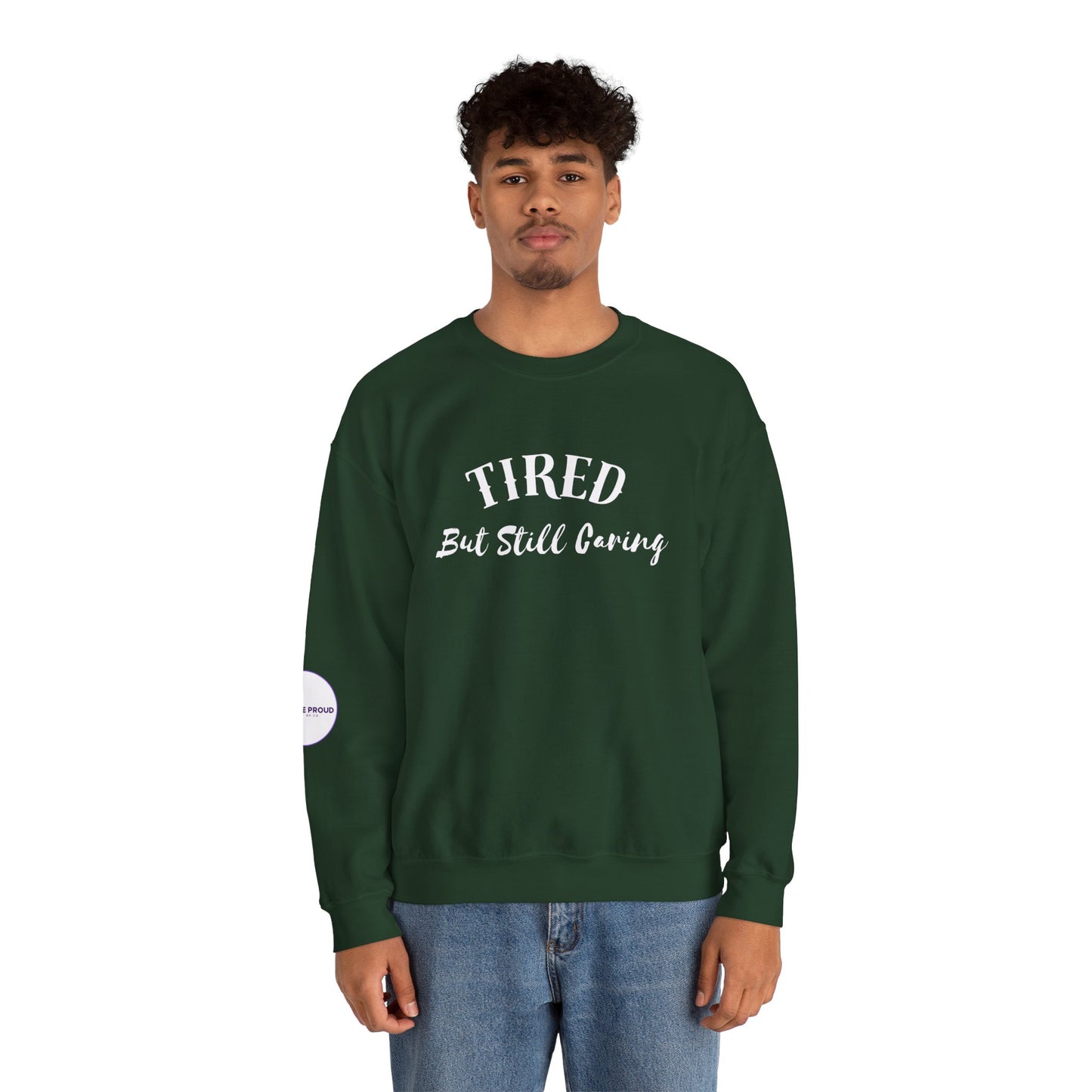 Tired But Still Caring Sweatshirt with midweight cotton-poly blend fabric