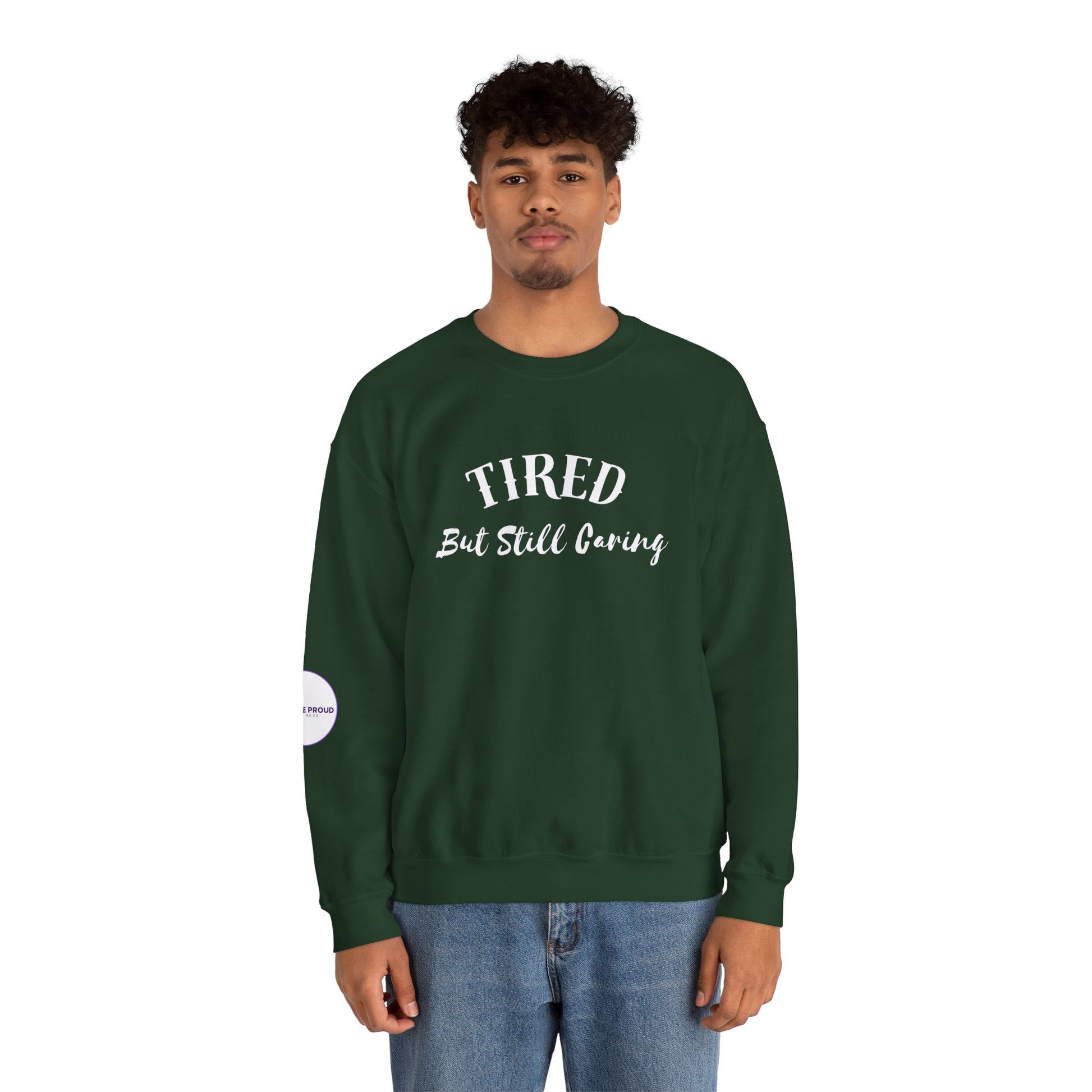 Tired But Still Caring Sweatshirt with midweight cotton-poly blend fabric