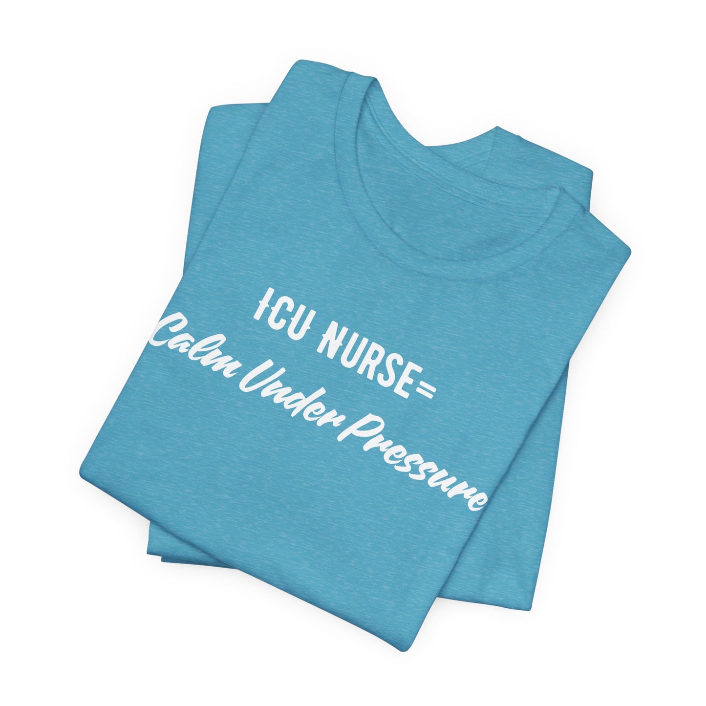 ICU Nurse Tee close-up of “Calm Under Pressure” design