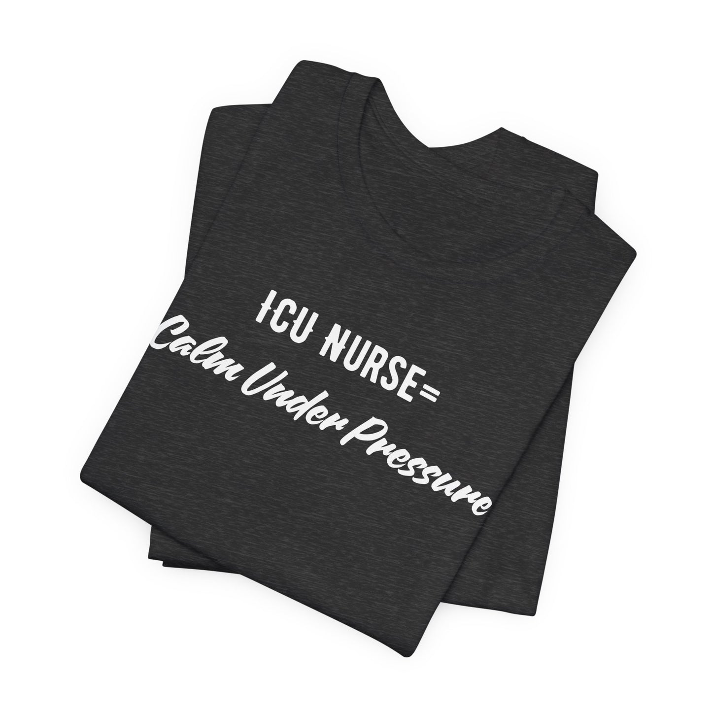 ICU Nurse Tee close-up of “Calm Under Pressure” design