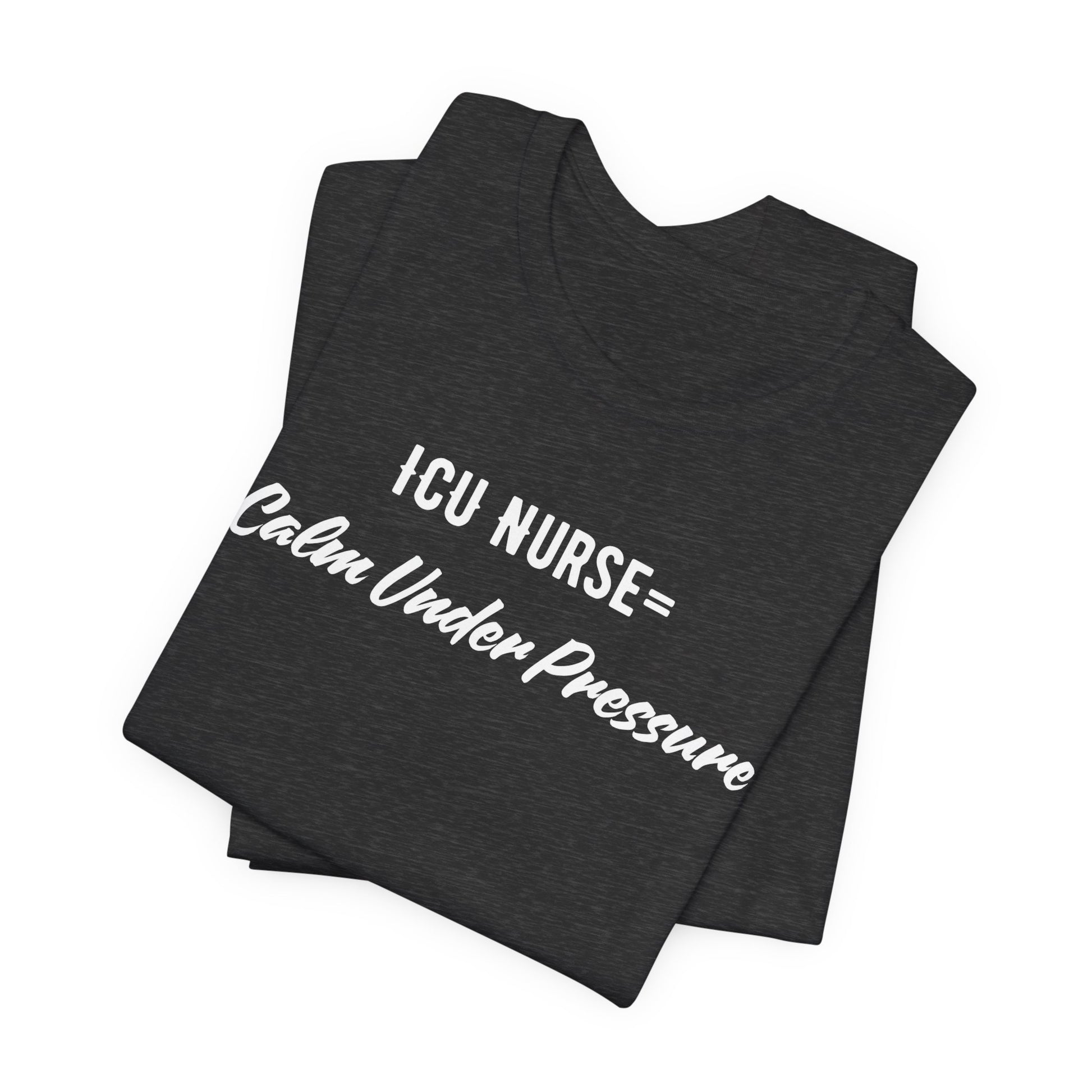 ICU Nurse Tee close-up of “Calm Under Pressure” design