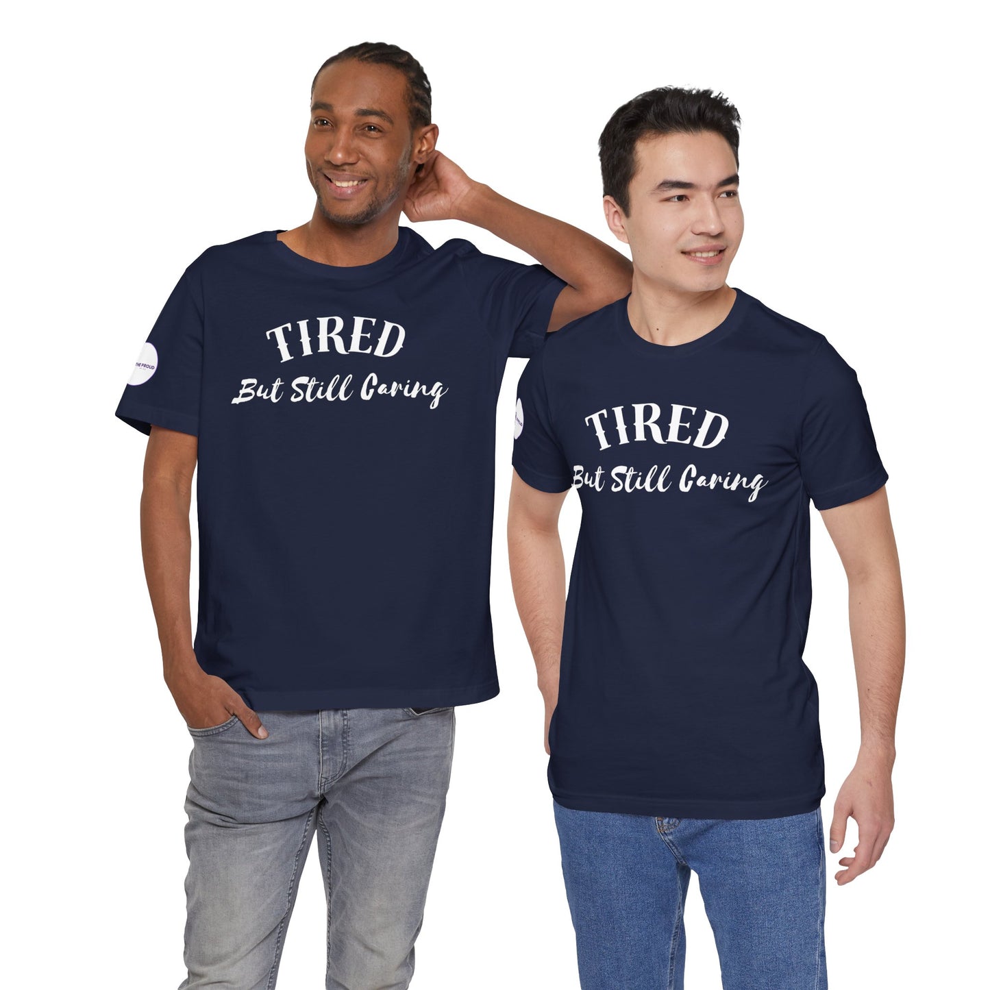 Tired But Still Caring T-Shirt with minimalist text design